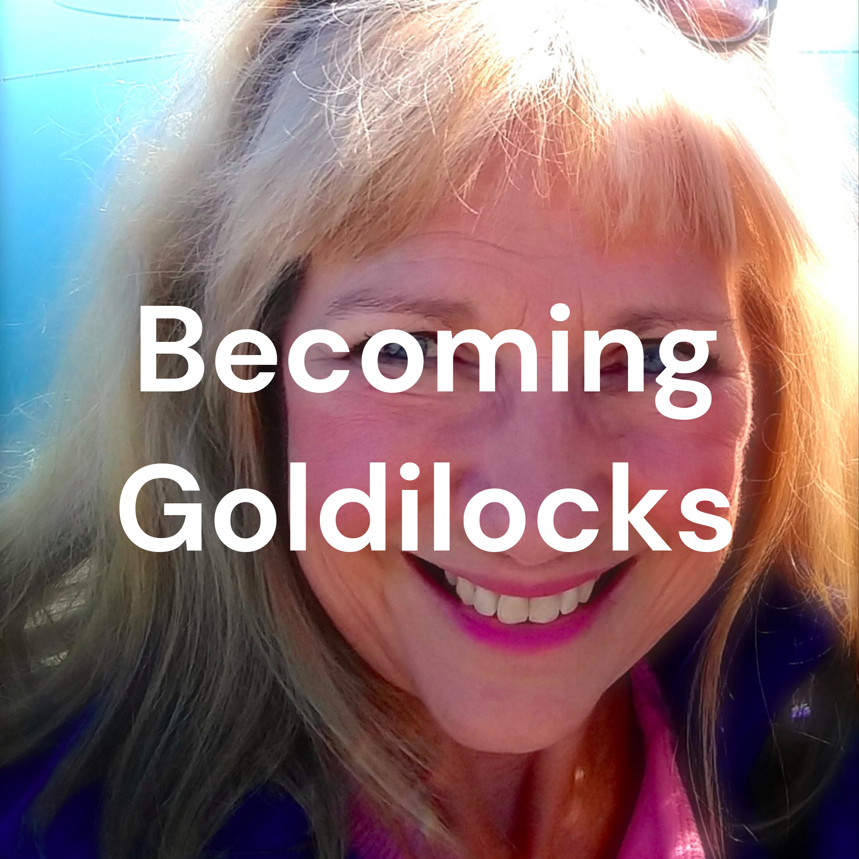 Becoming Goldilocks