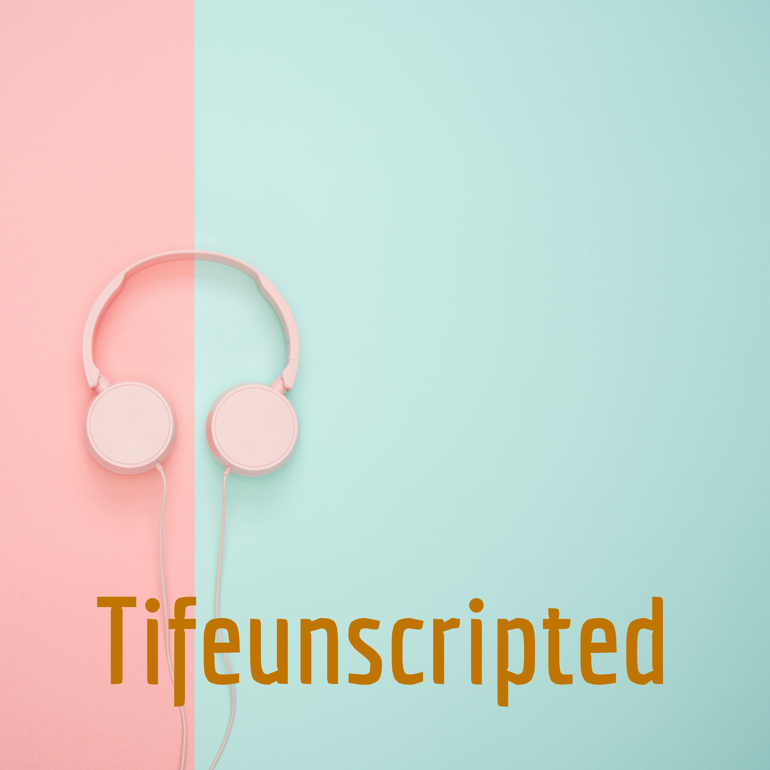 Tifeunscripted