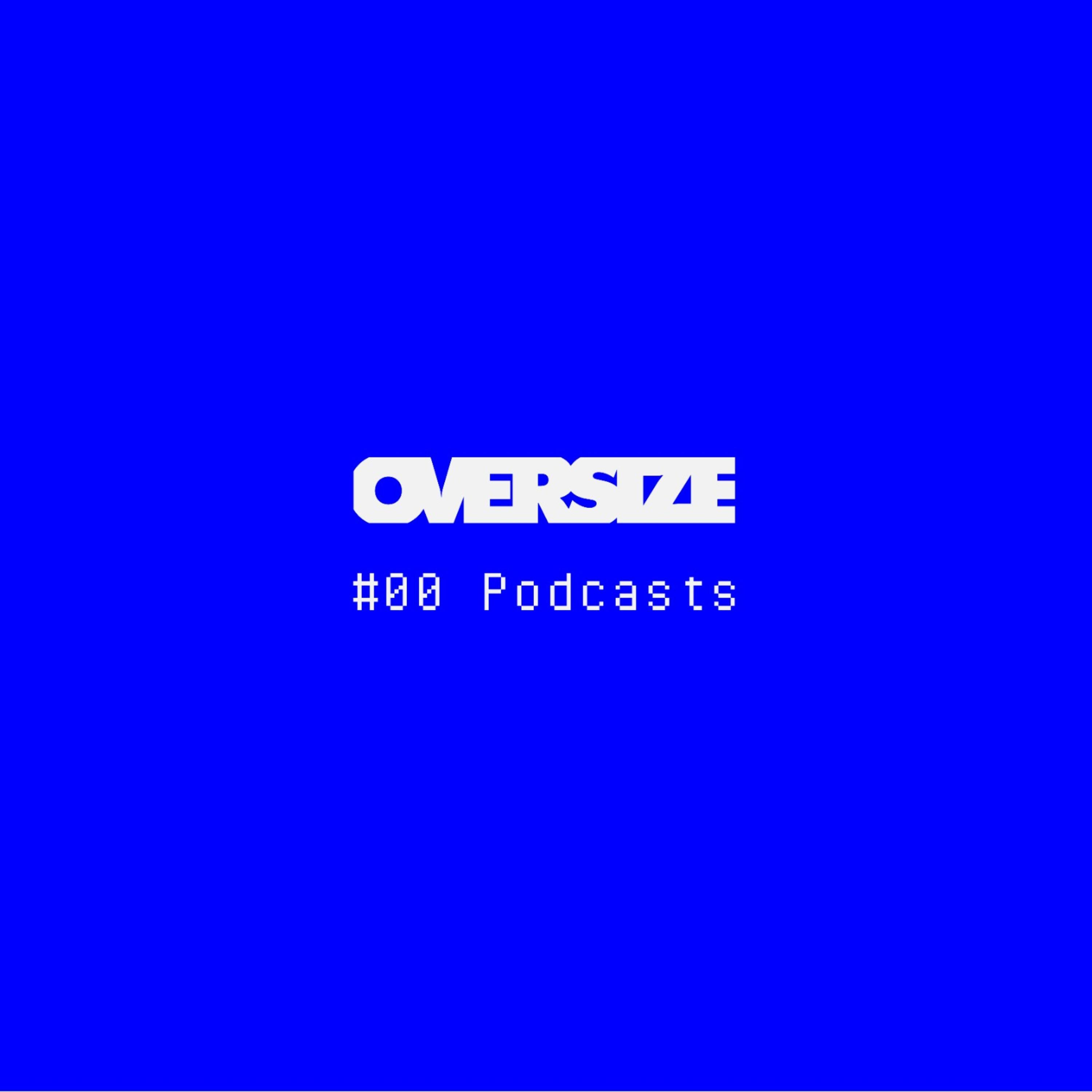 OVERSIZE Podcast #15 - Ma Nu!