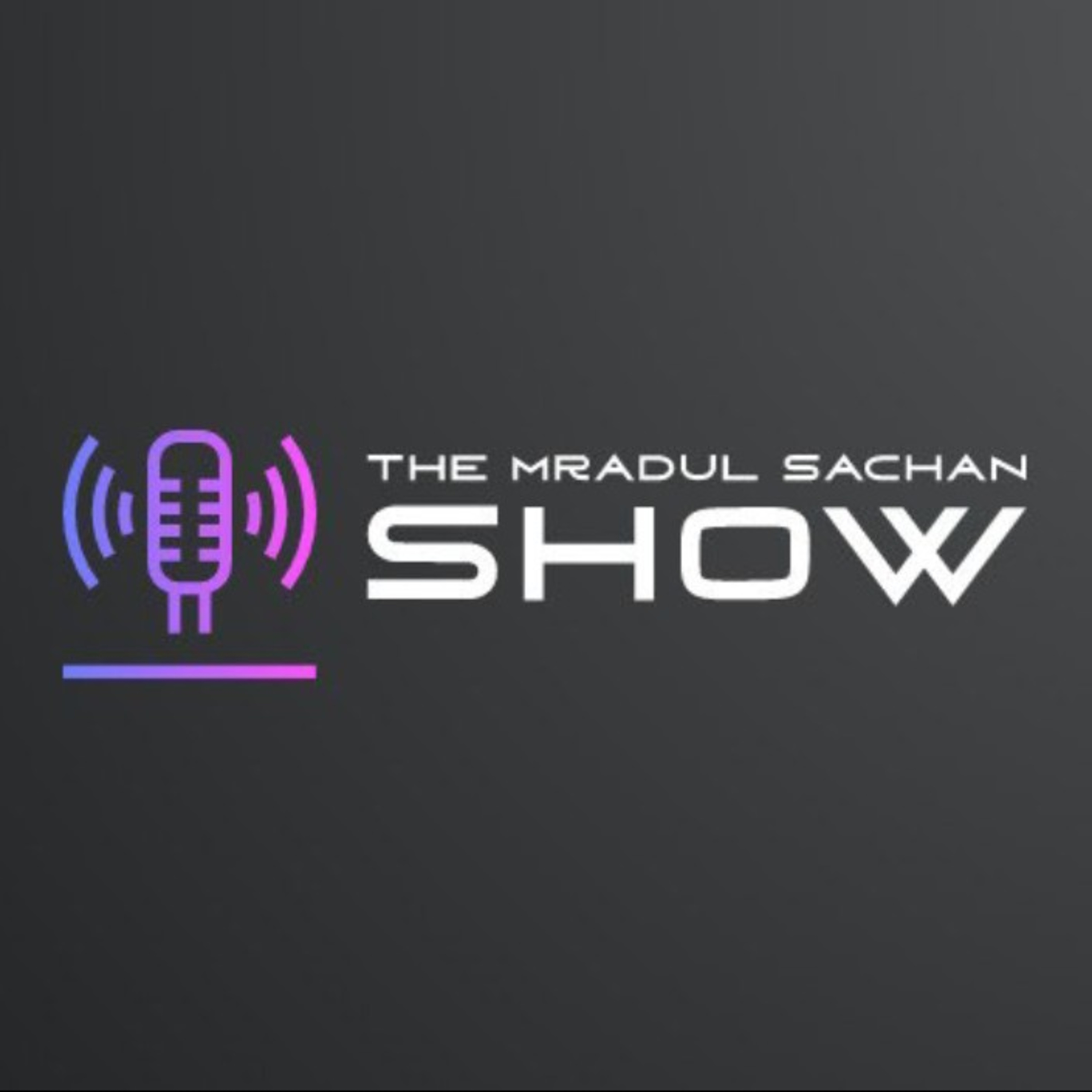 THE MRADUL SACHAN SHOW