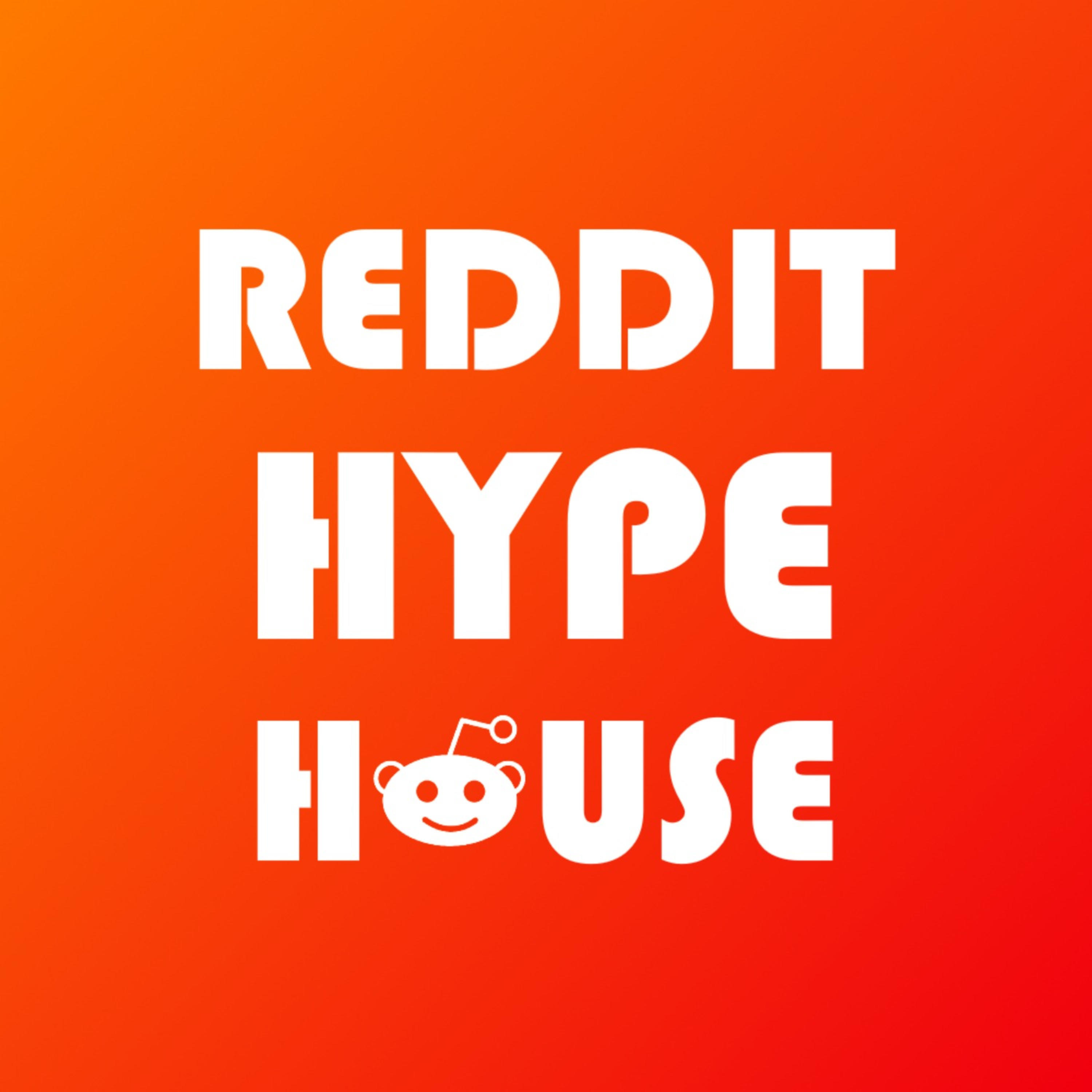 The Reddit Hype House Podcast