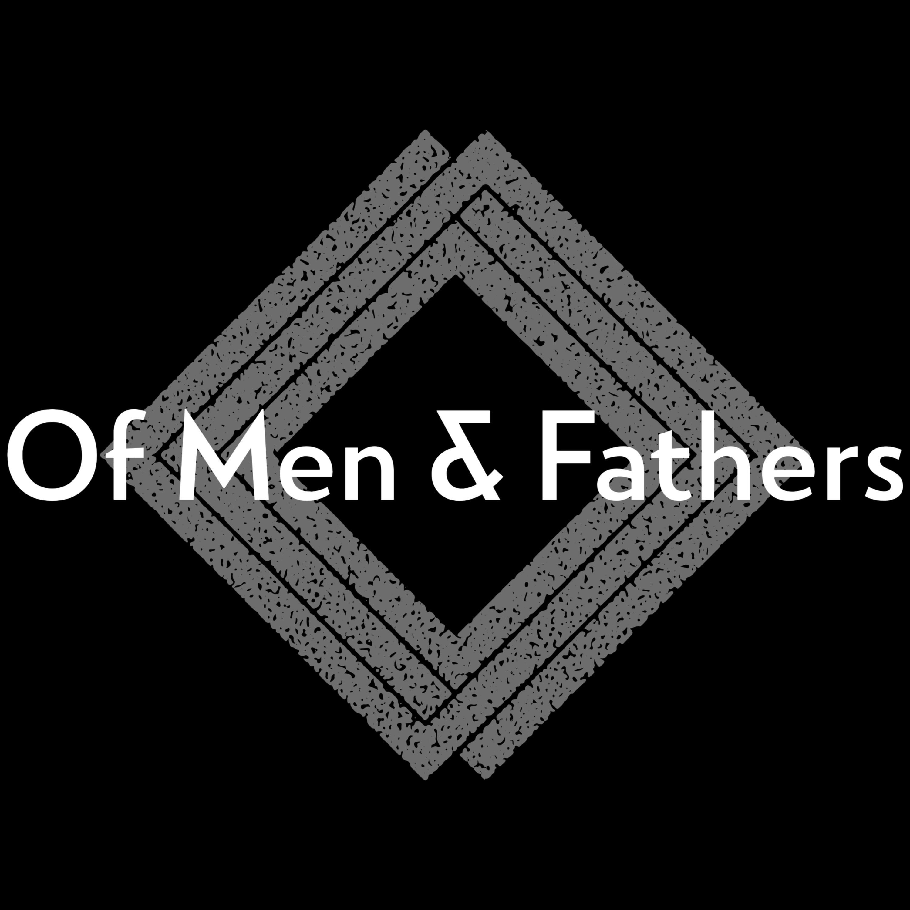 Of Men & Fathers