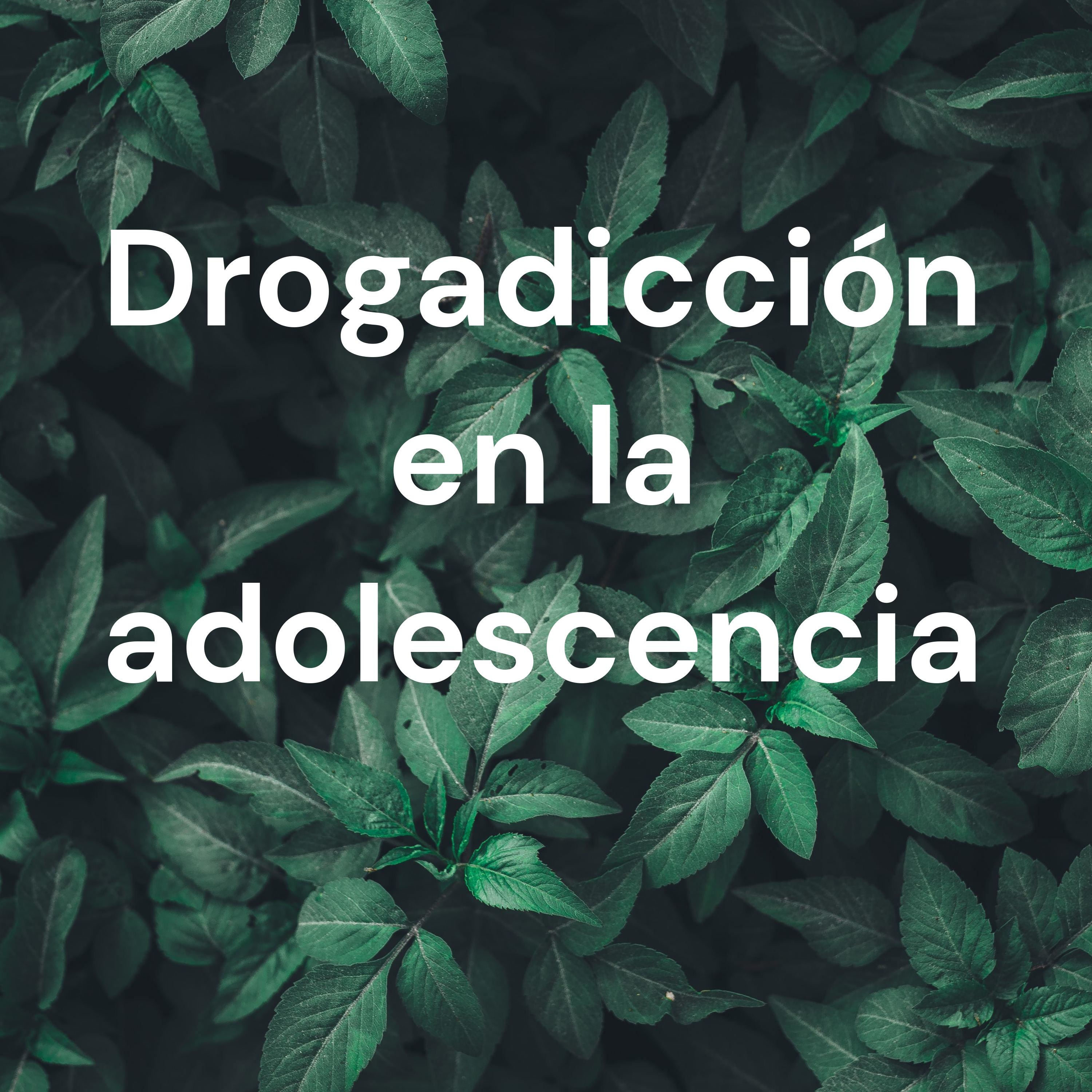 Drogadicción en la adolescencia podcast artwork