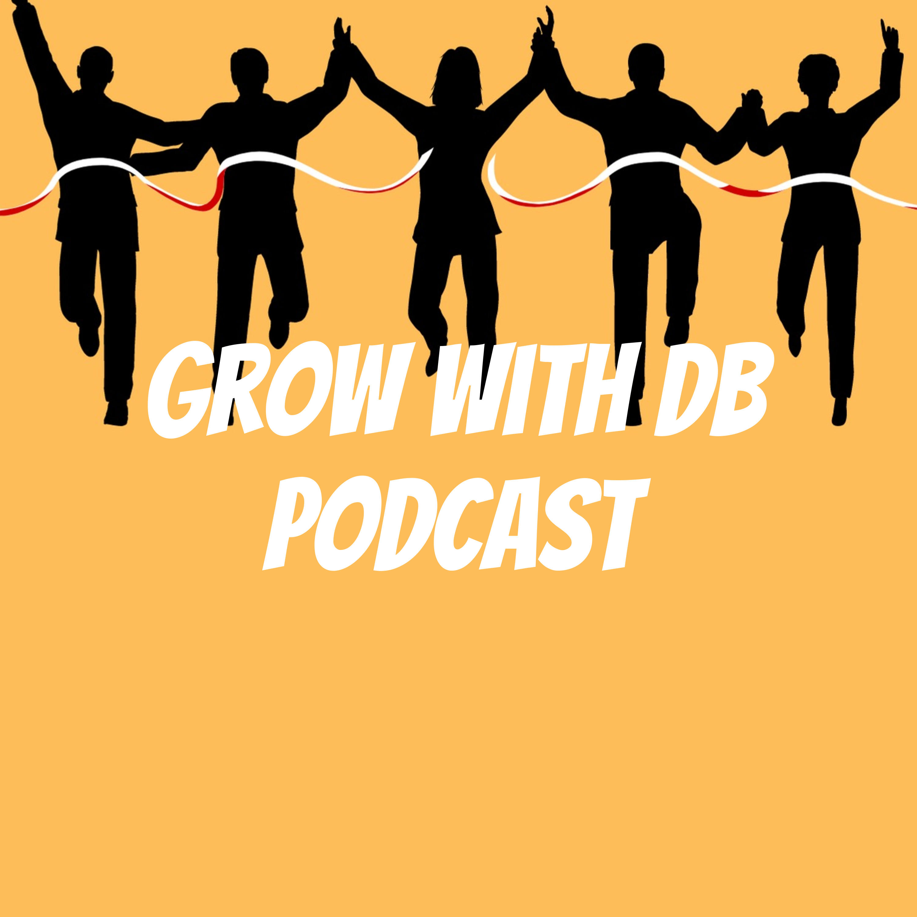 Grow with DB Podcast 
by Your favourite market woman 