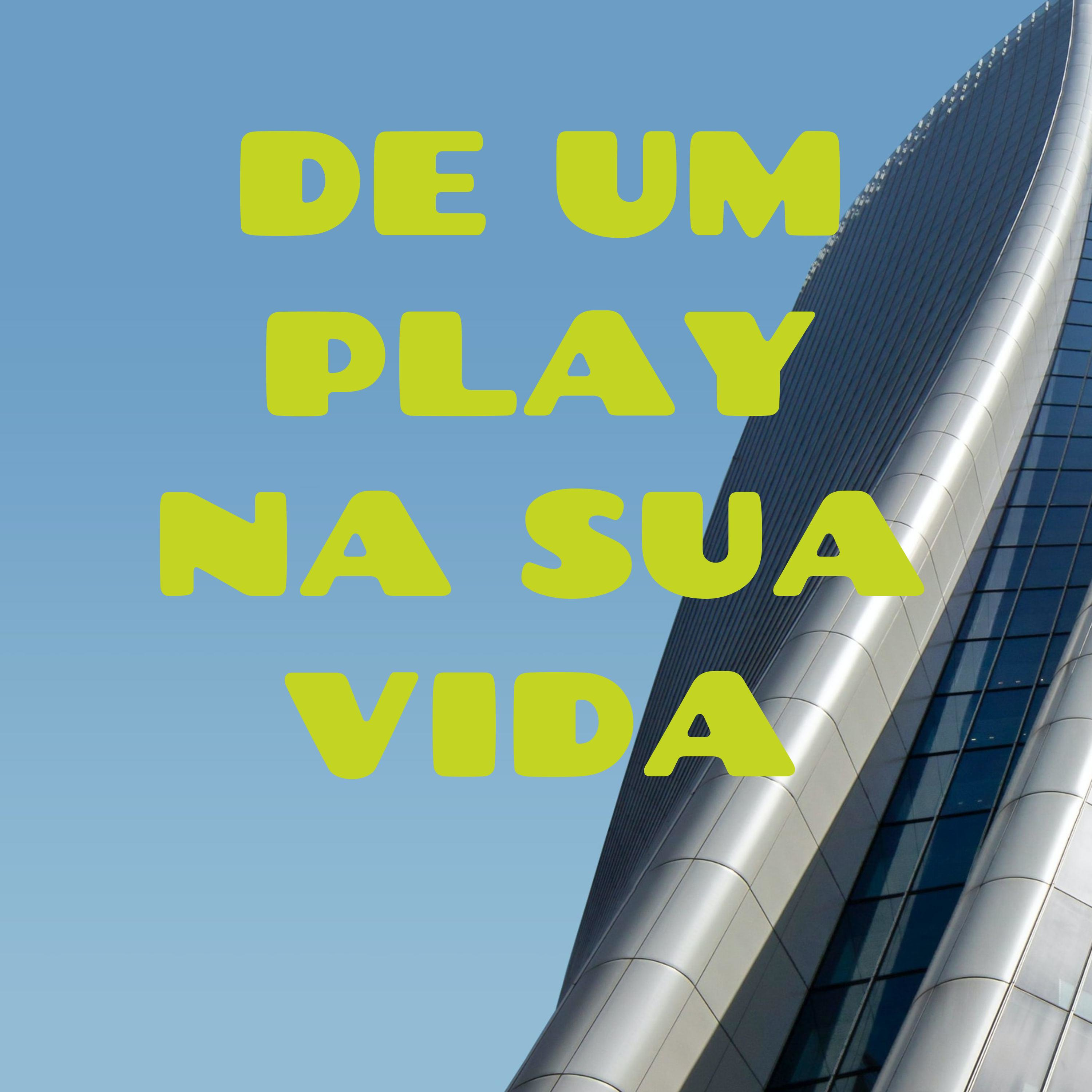 DE UM PLAY NA SUA VIDA