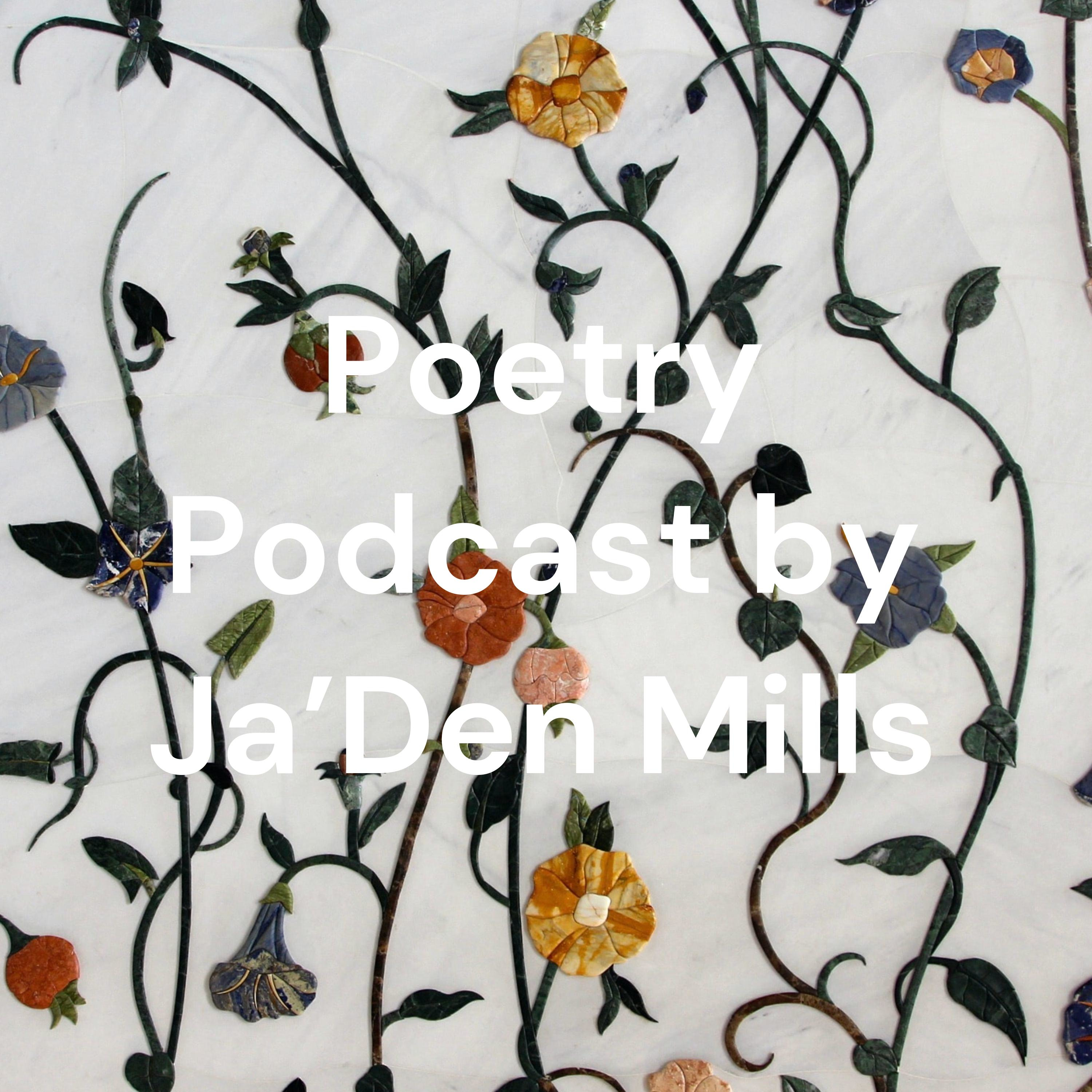 Poetry Podcasts 1 by Ja'Den Mills