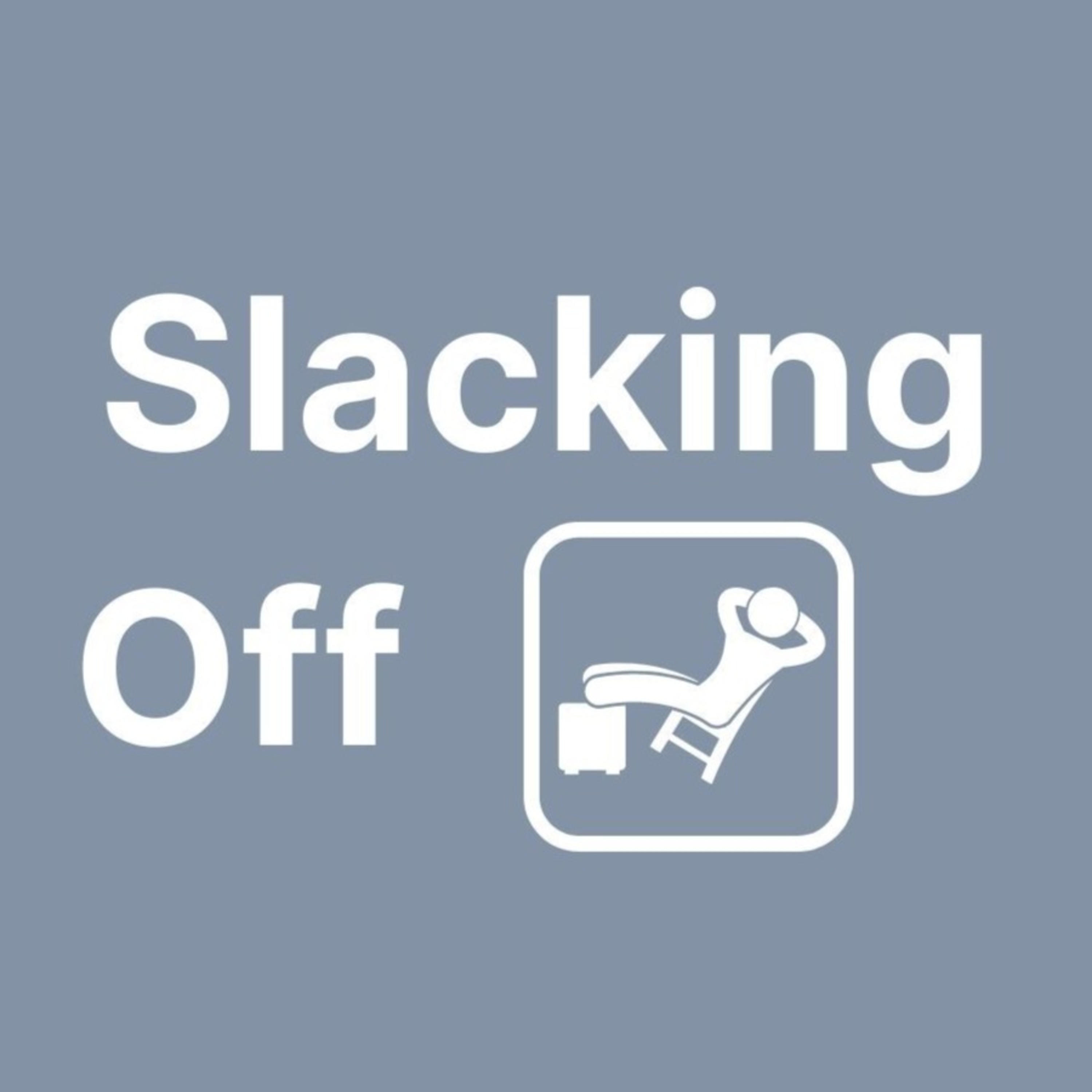 Slacking Off