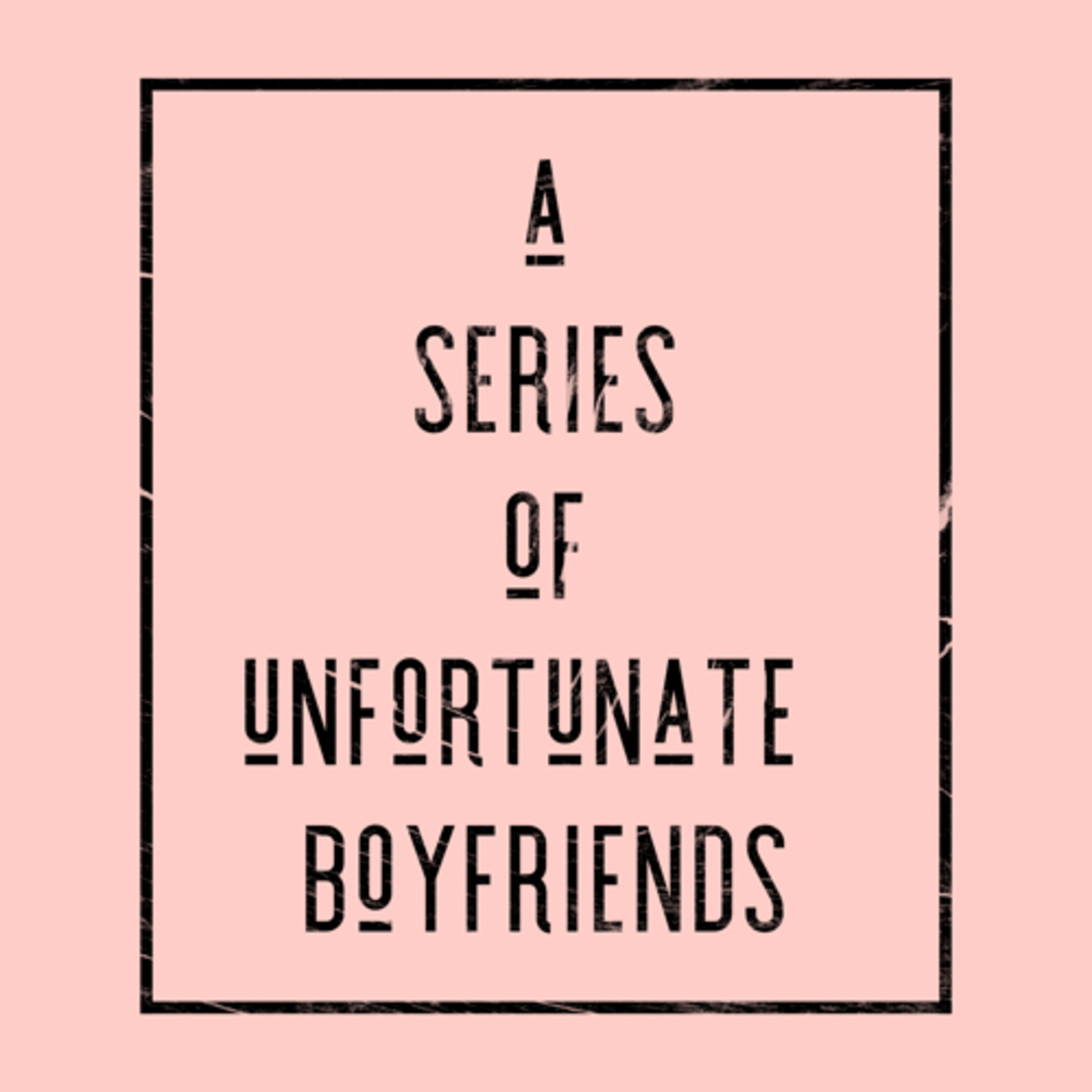 A Series of Unfortunate Boyfriends