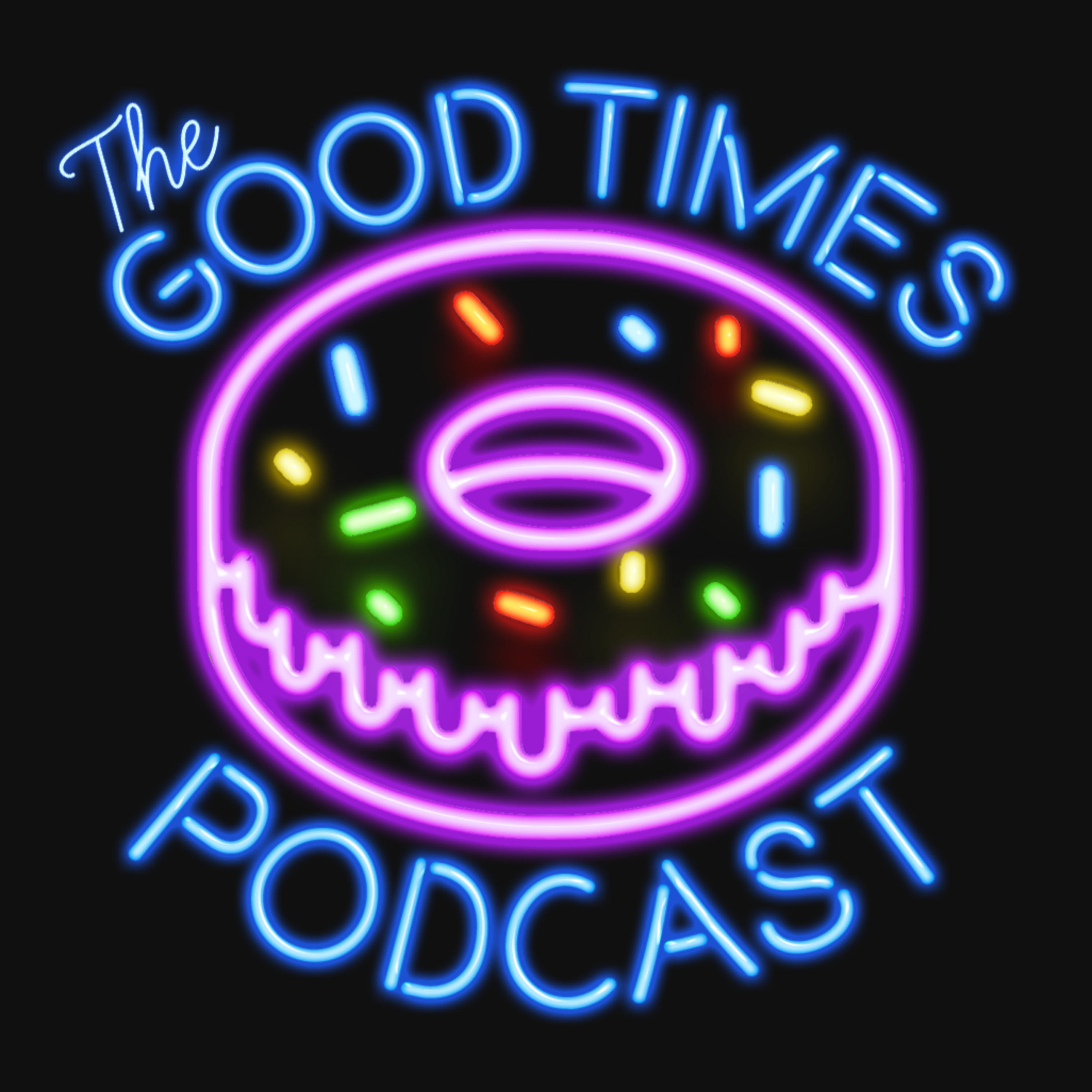 The Good Times Podcast