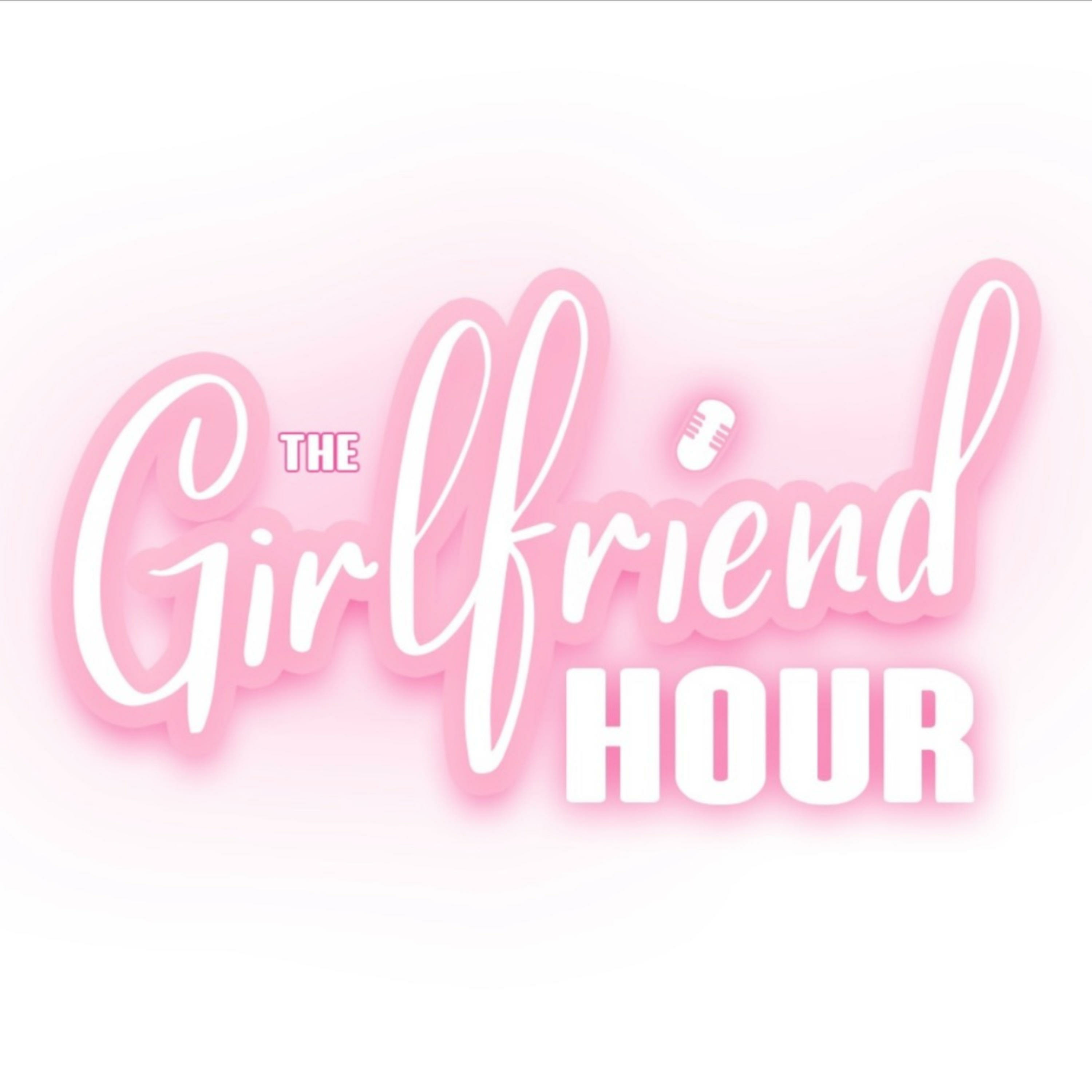The Girlfriend Hour