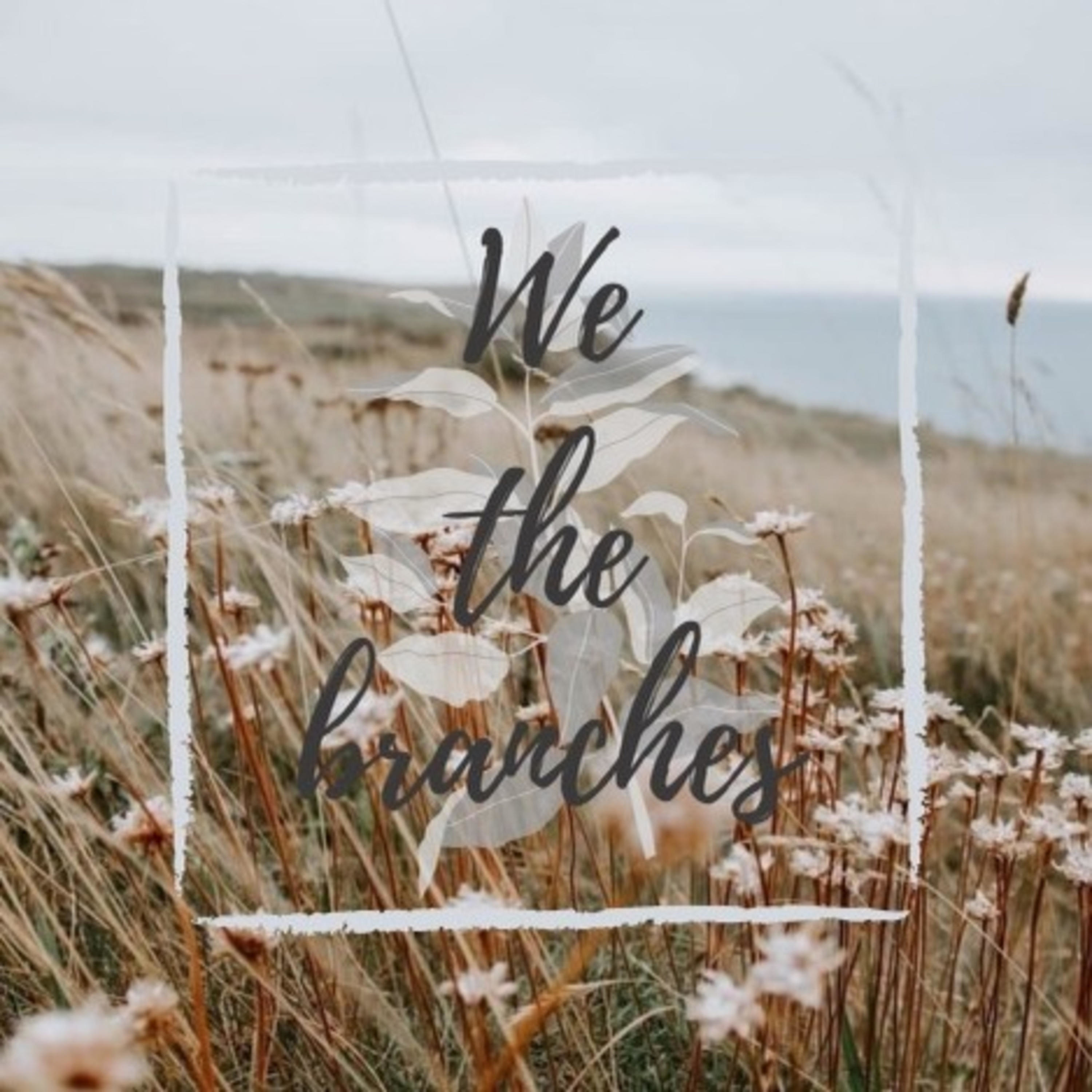 We The Branches