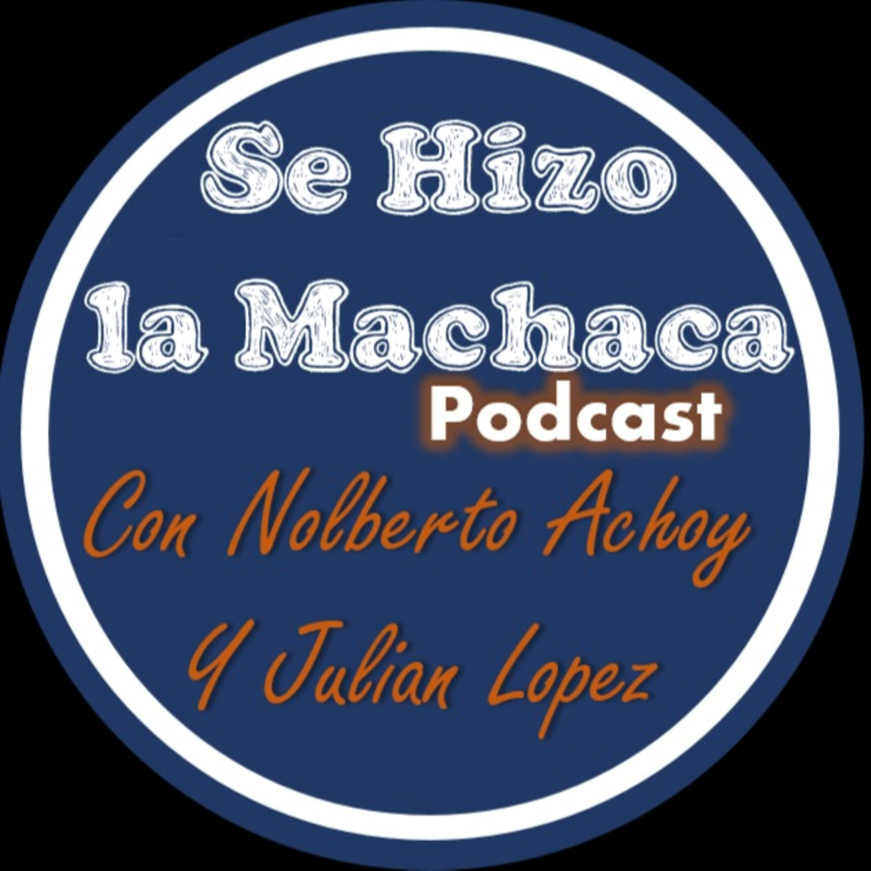Se hizo la machaca Podcast