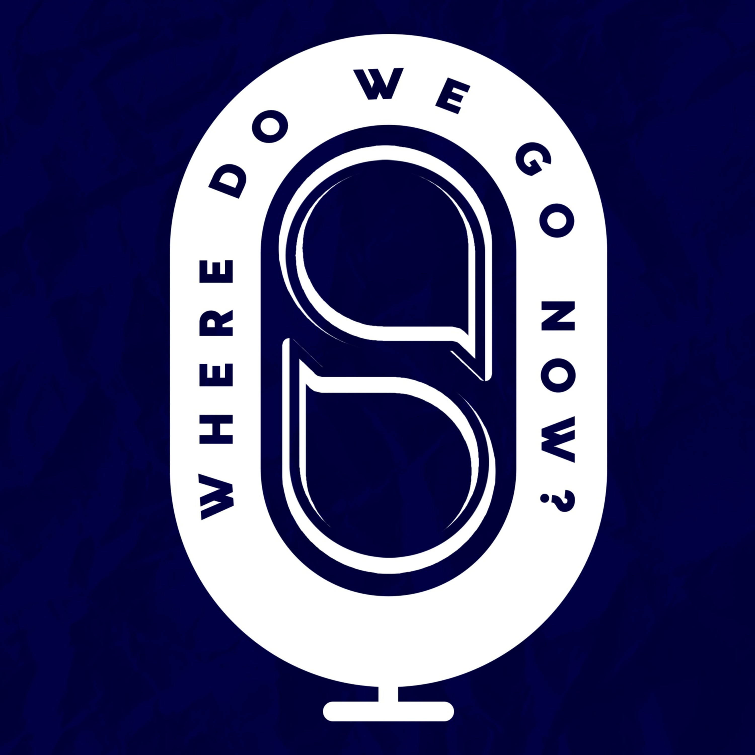 WhereDOWeGoNow