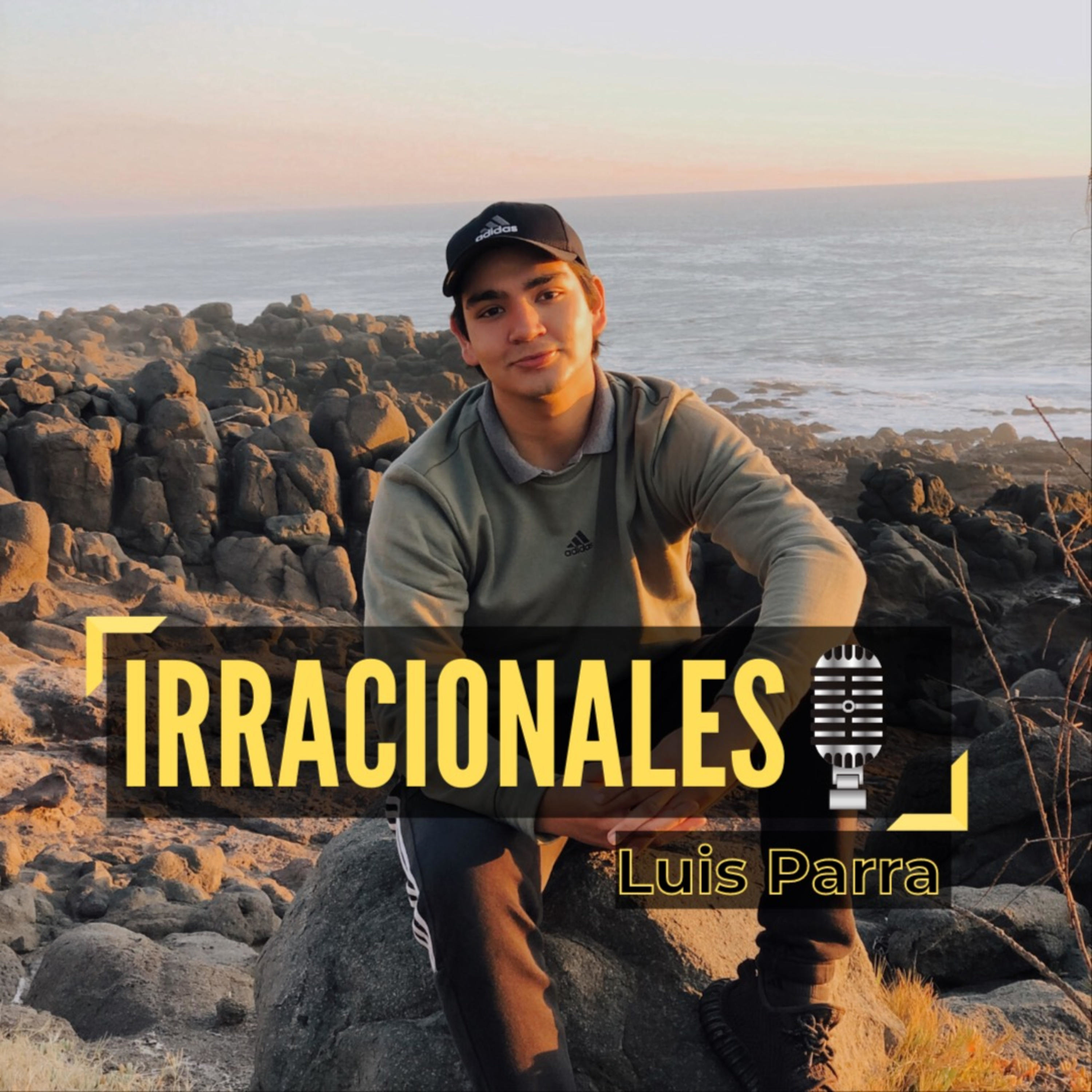 IRRACIONALES con Luis Parra