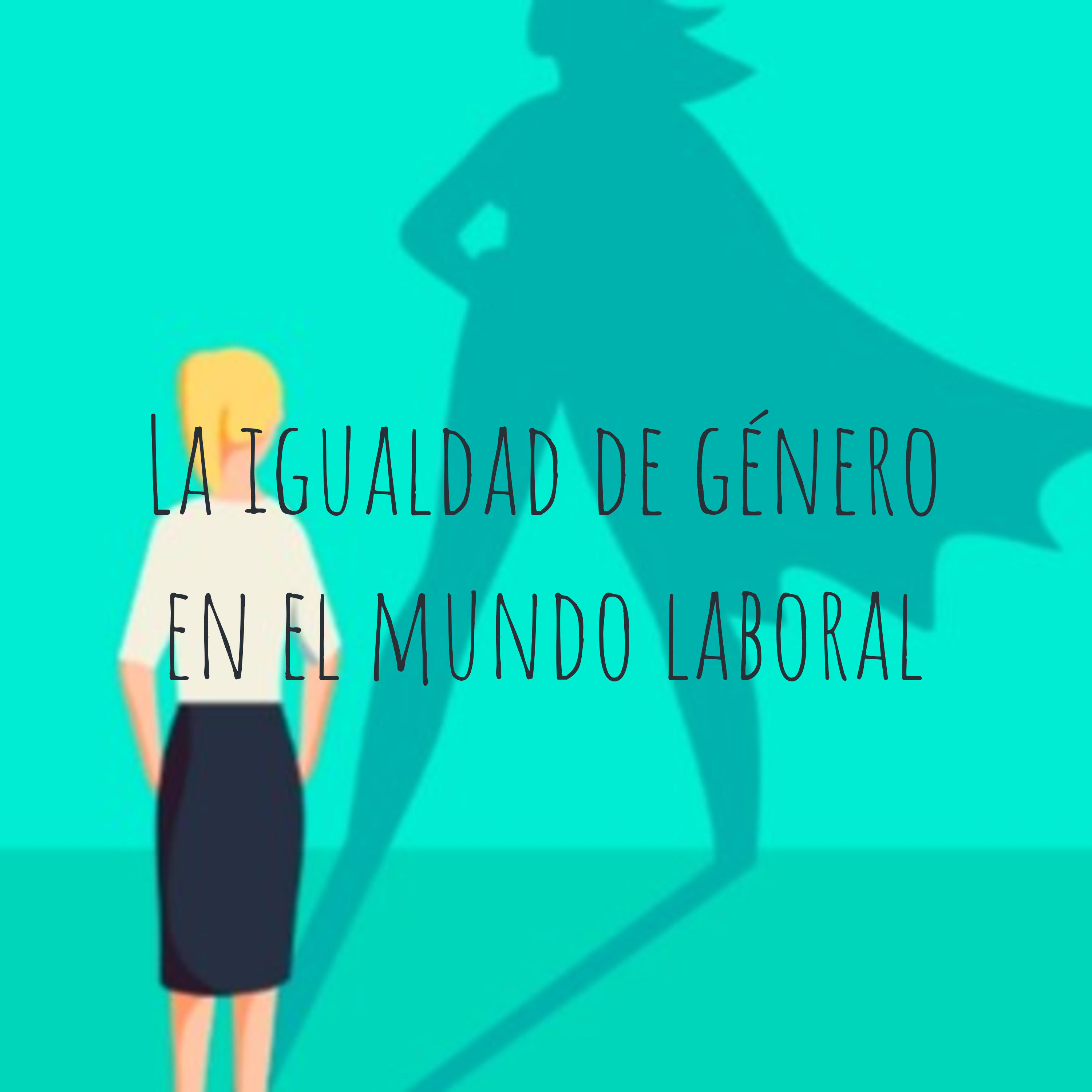La igualdad de género en el mundo laboral