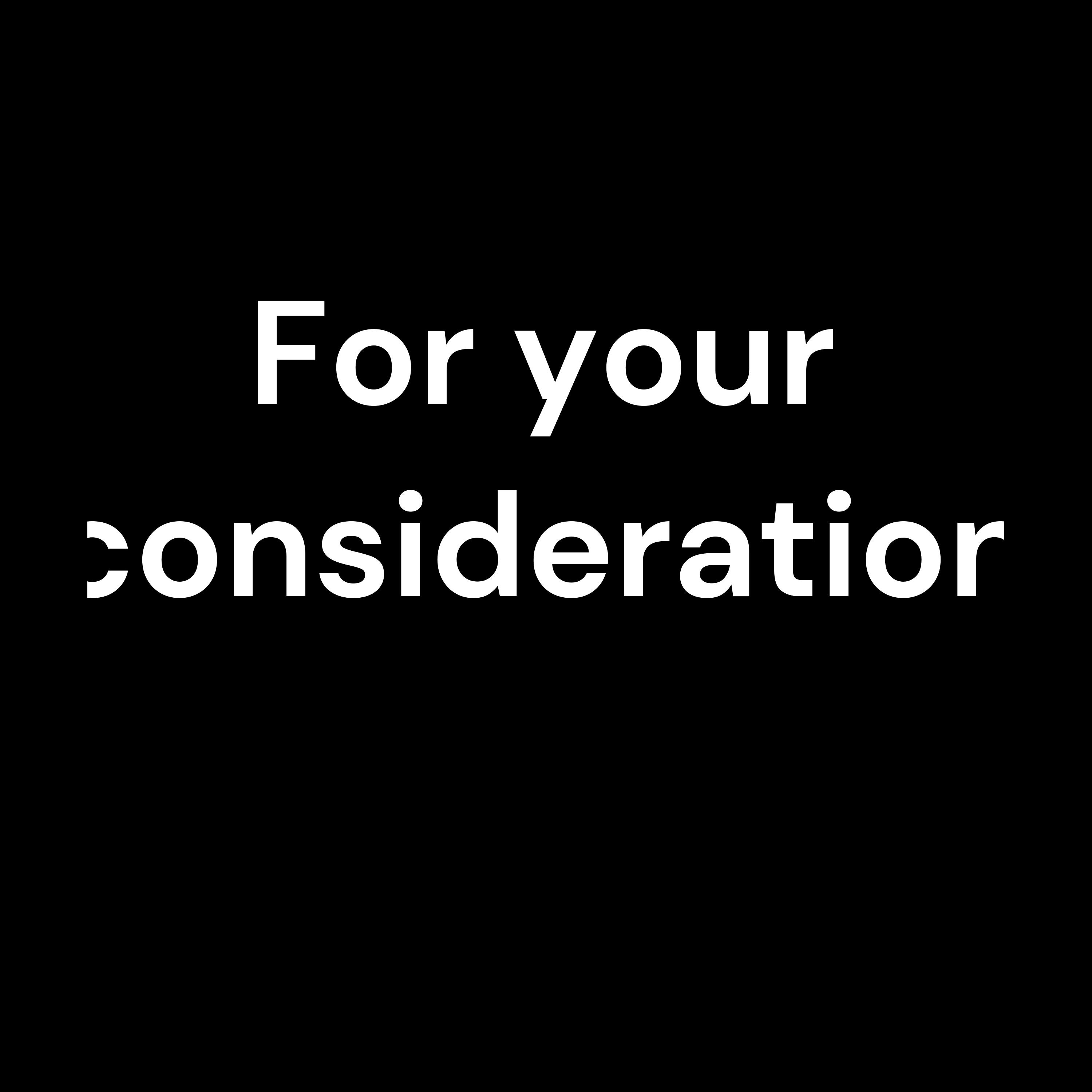 For your consideration 