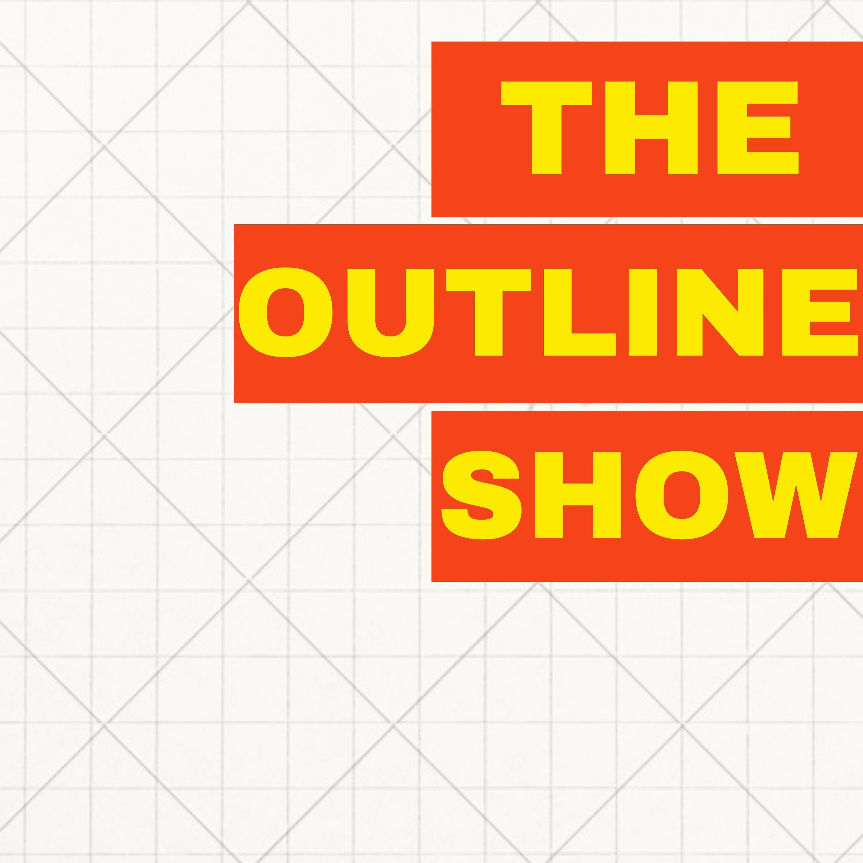 The Outline Show