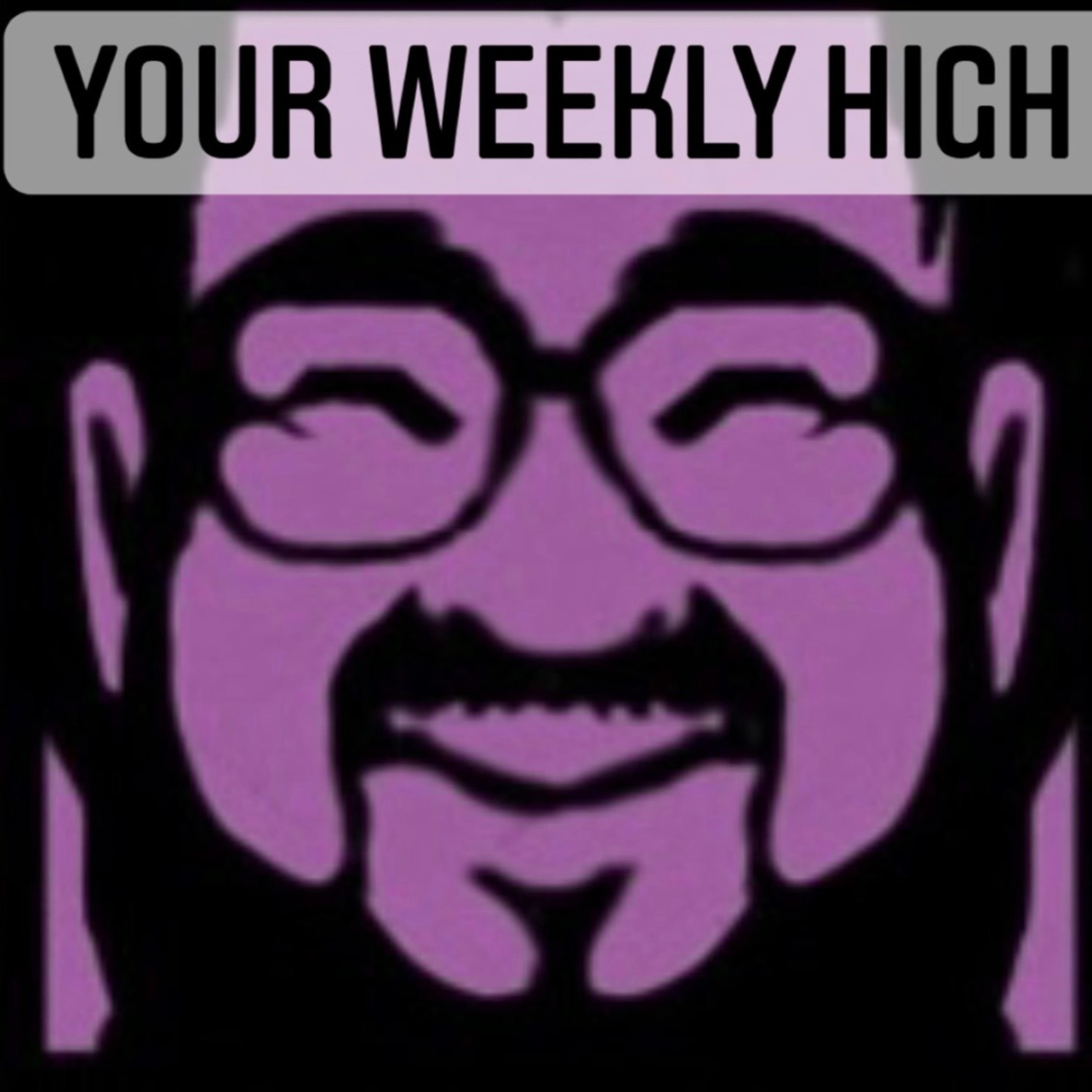 YOUR WEEKLY HIGH