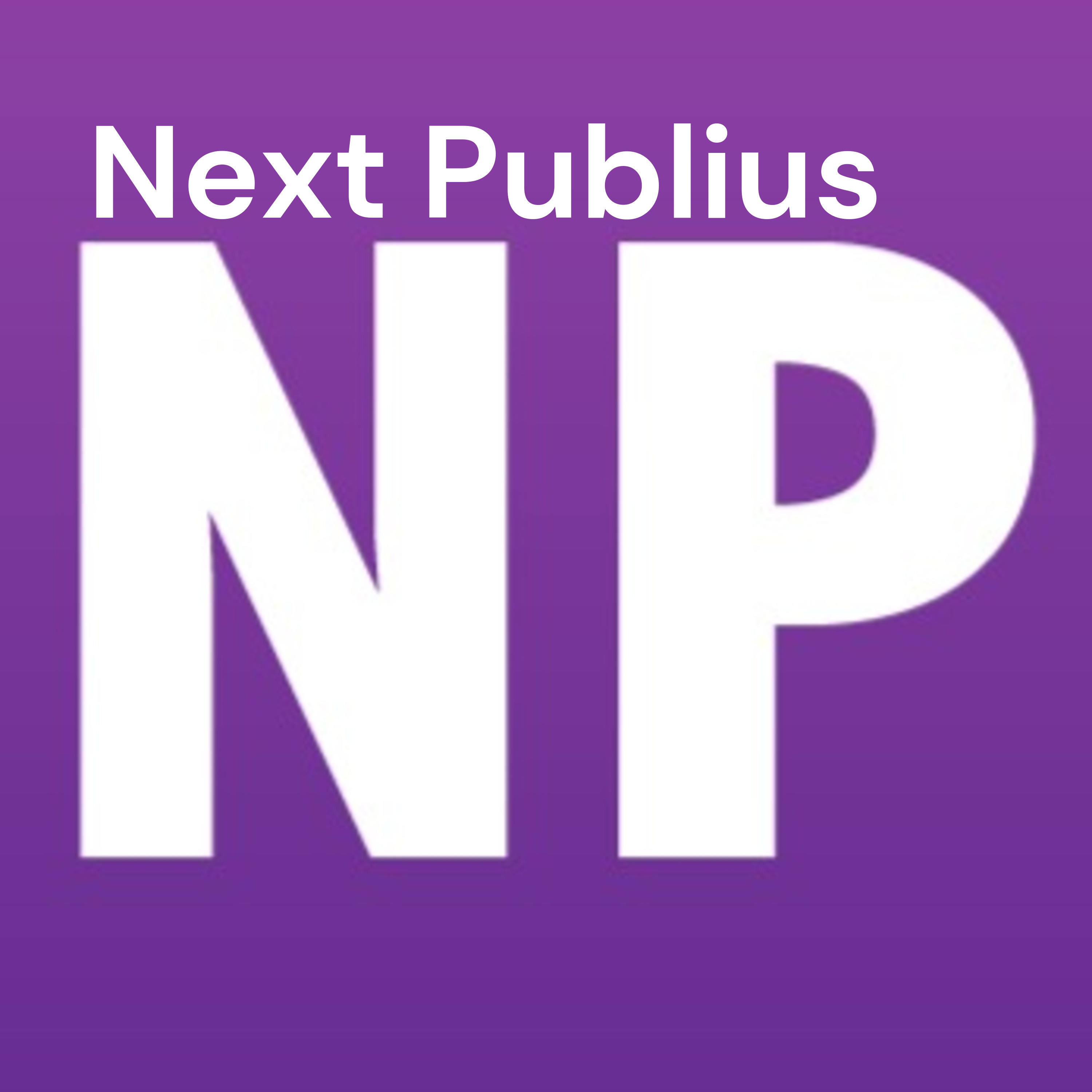 Next Publius - Politics & More By Gen-Z 