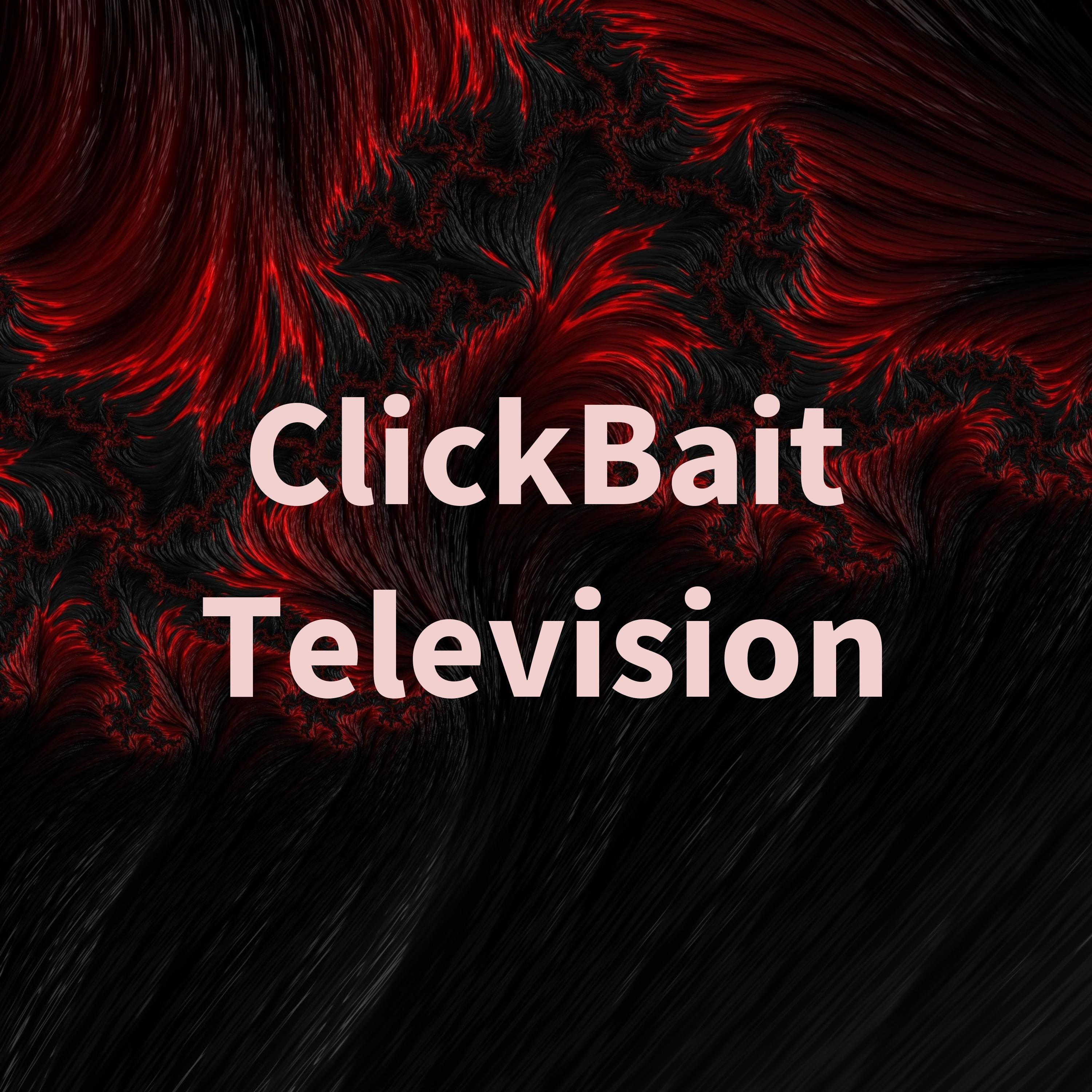 ClickBait TV Podcast
