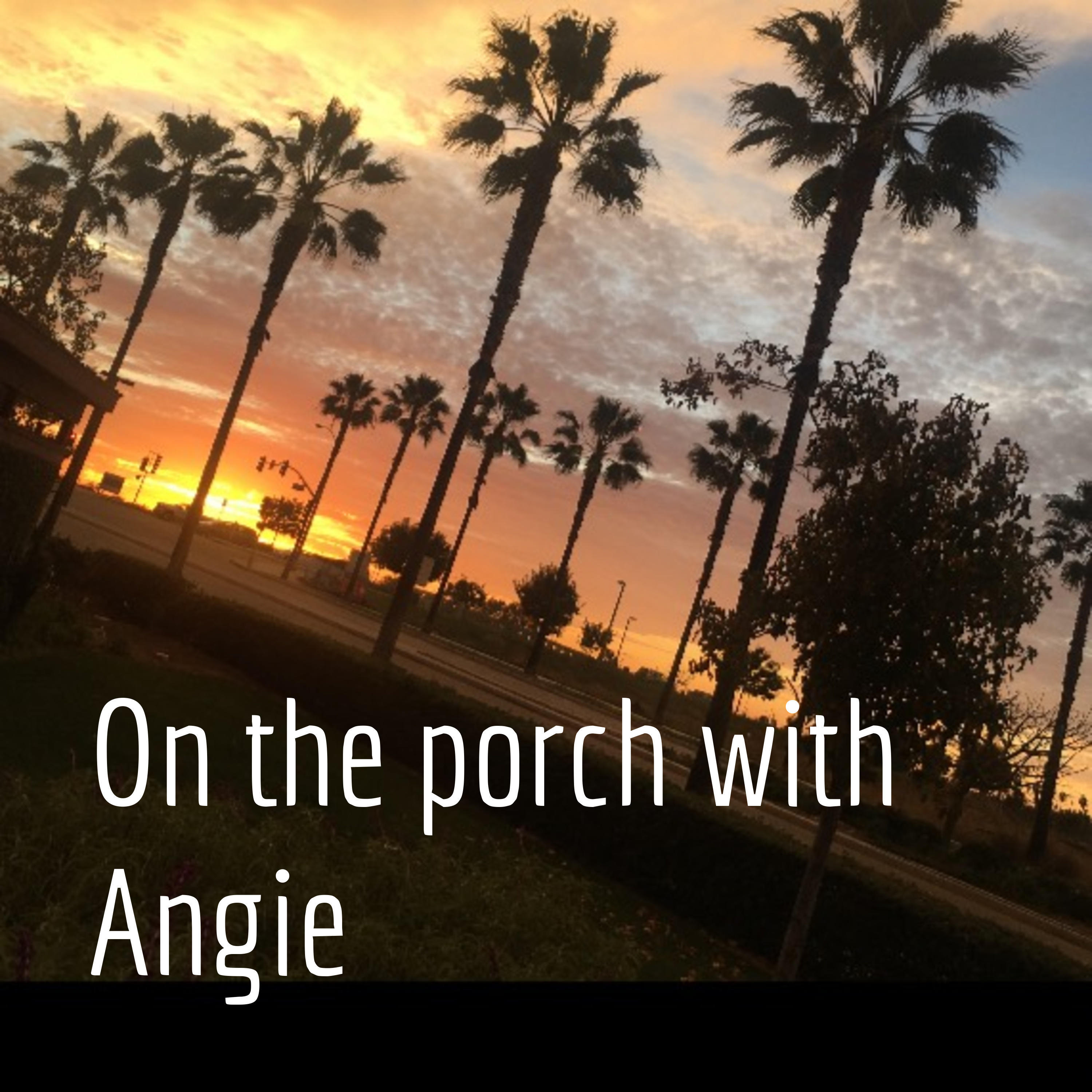 On the porch with Angie
