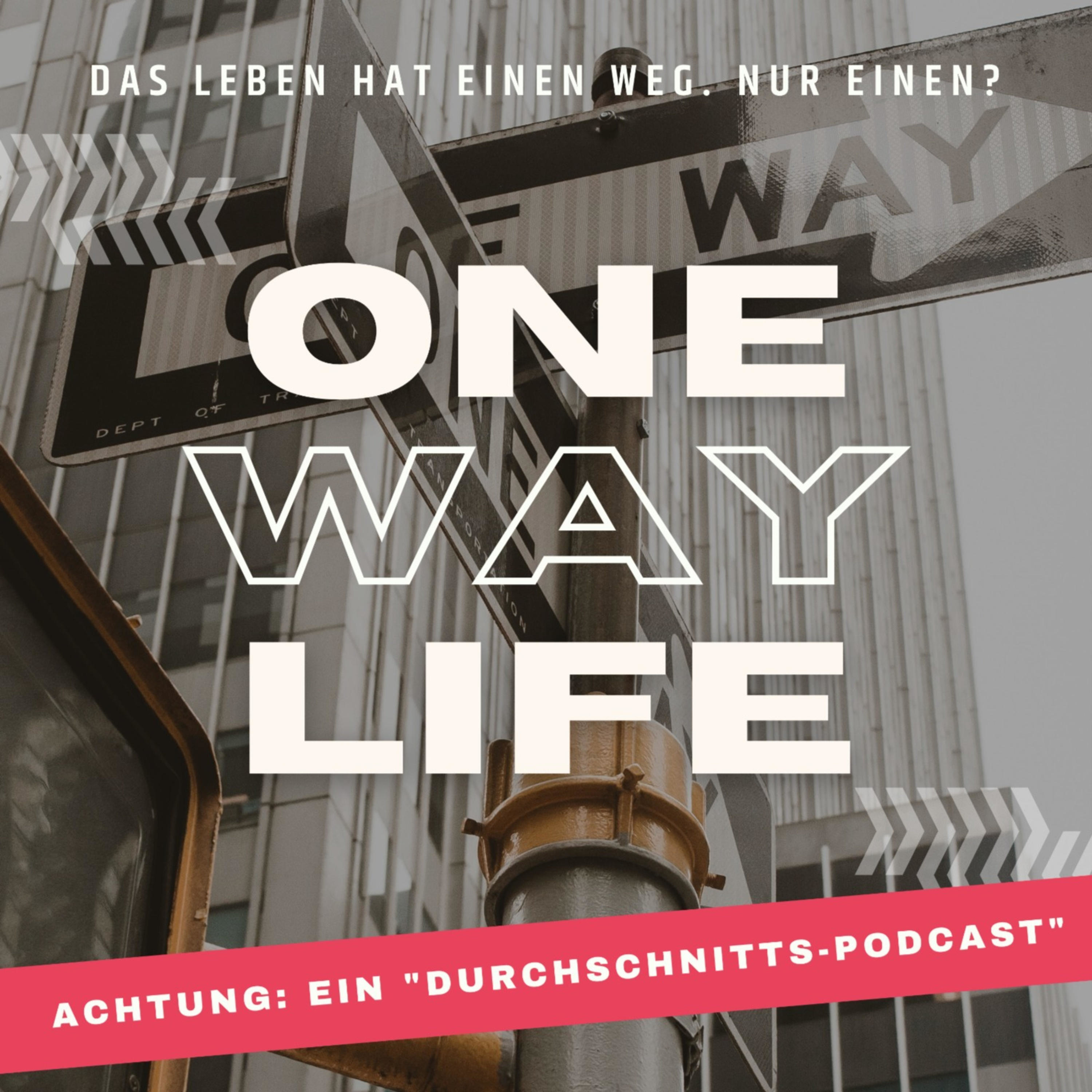 ONE WAY LIFE - Der Durchschnittspodcast cover art
