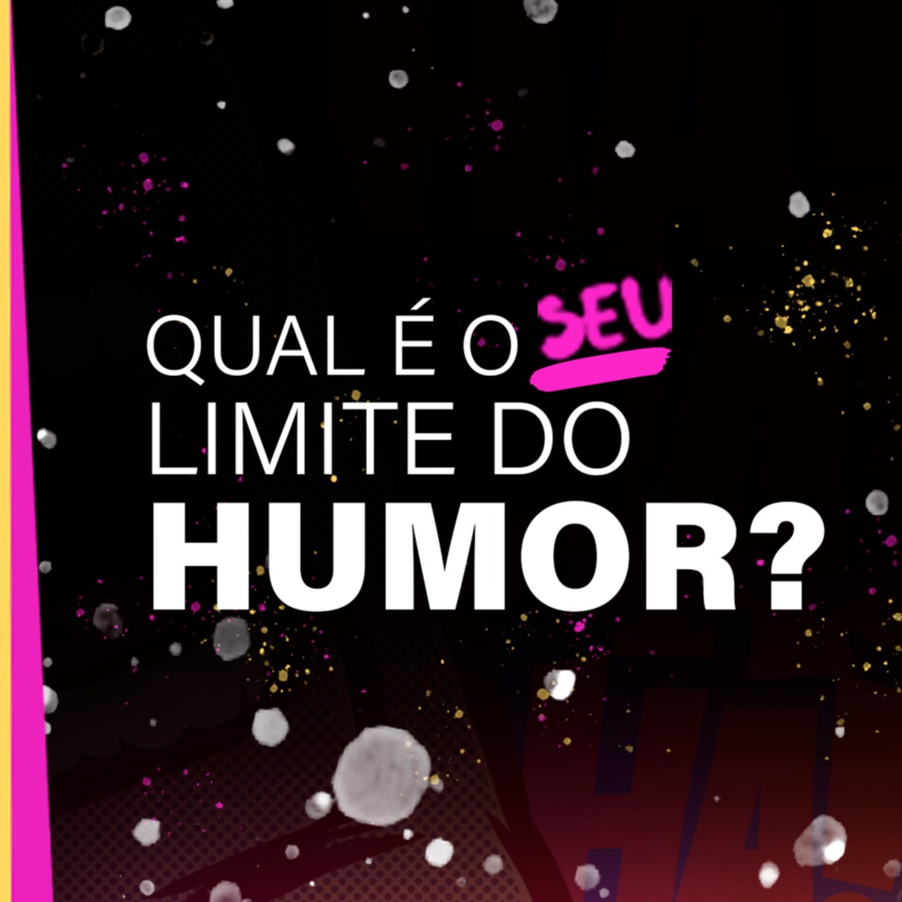 Qual é o seu limite do Humor