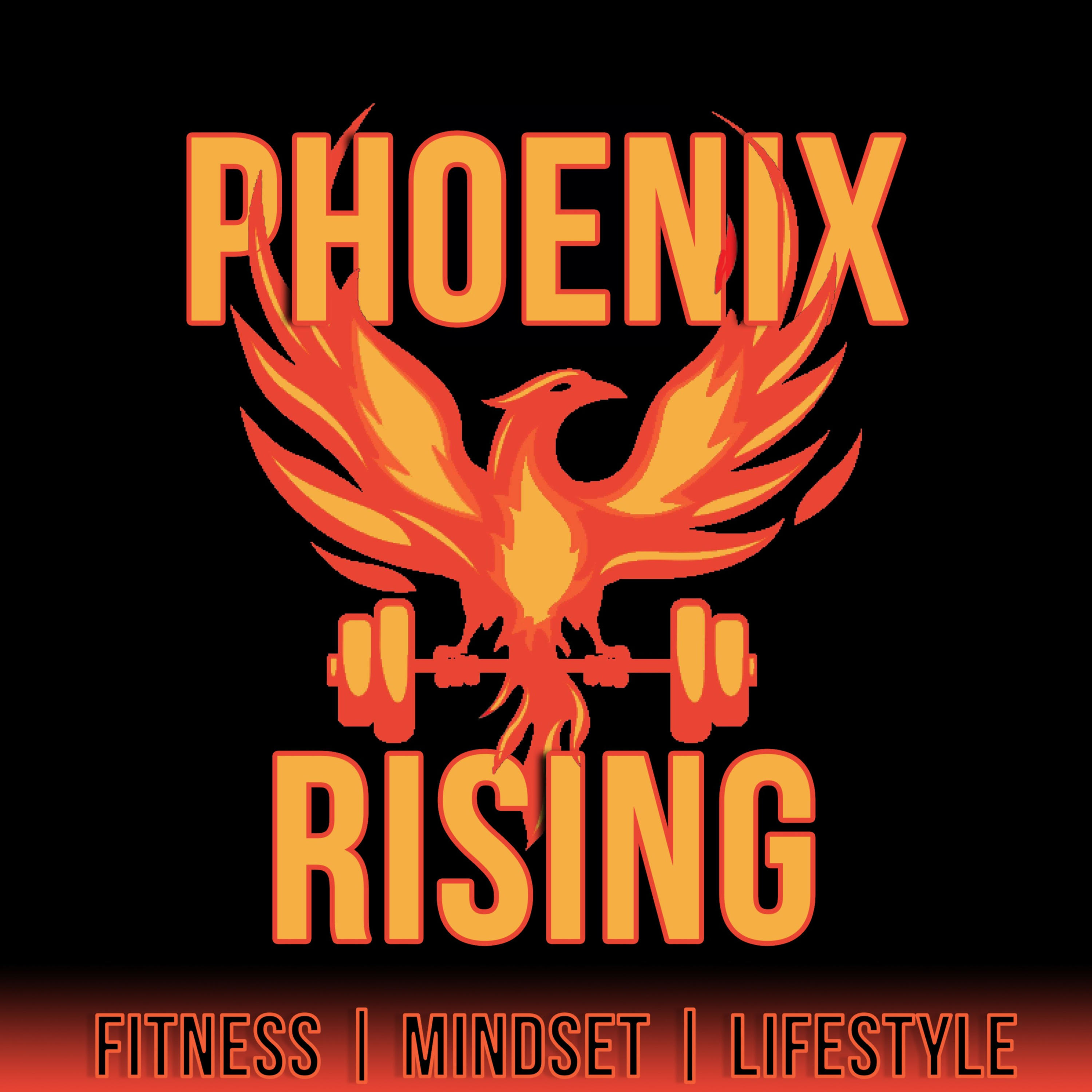 Phoenix Rising: Fitness | Mindset | Lifestyle