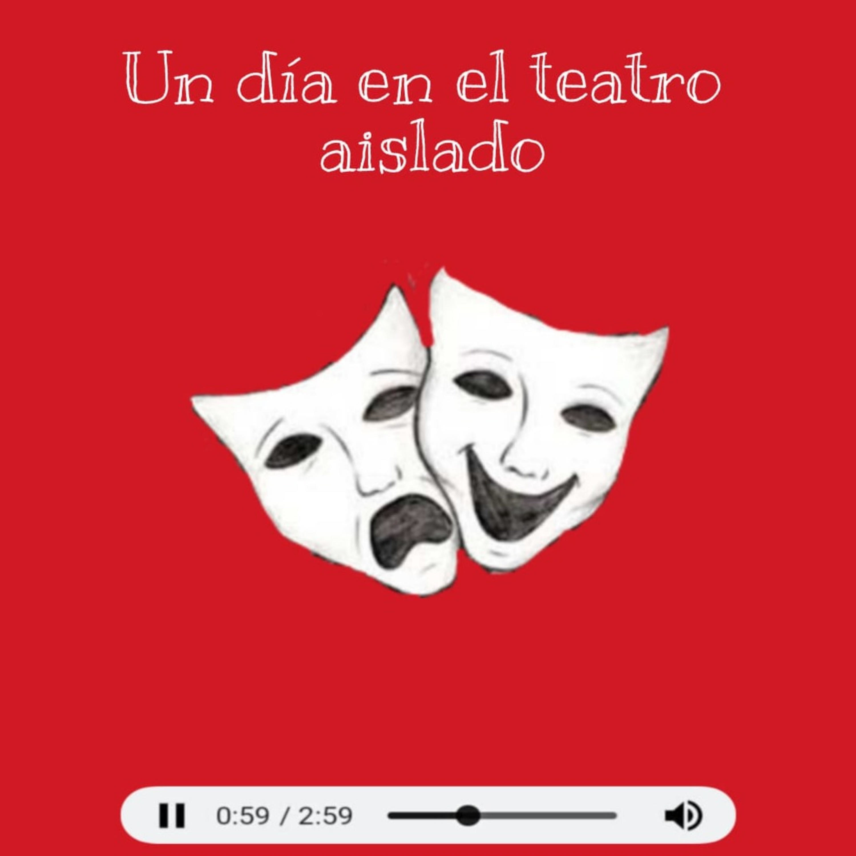Un día en el teatro aislado