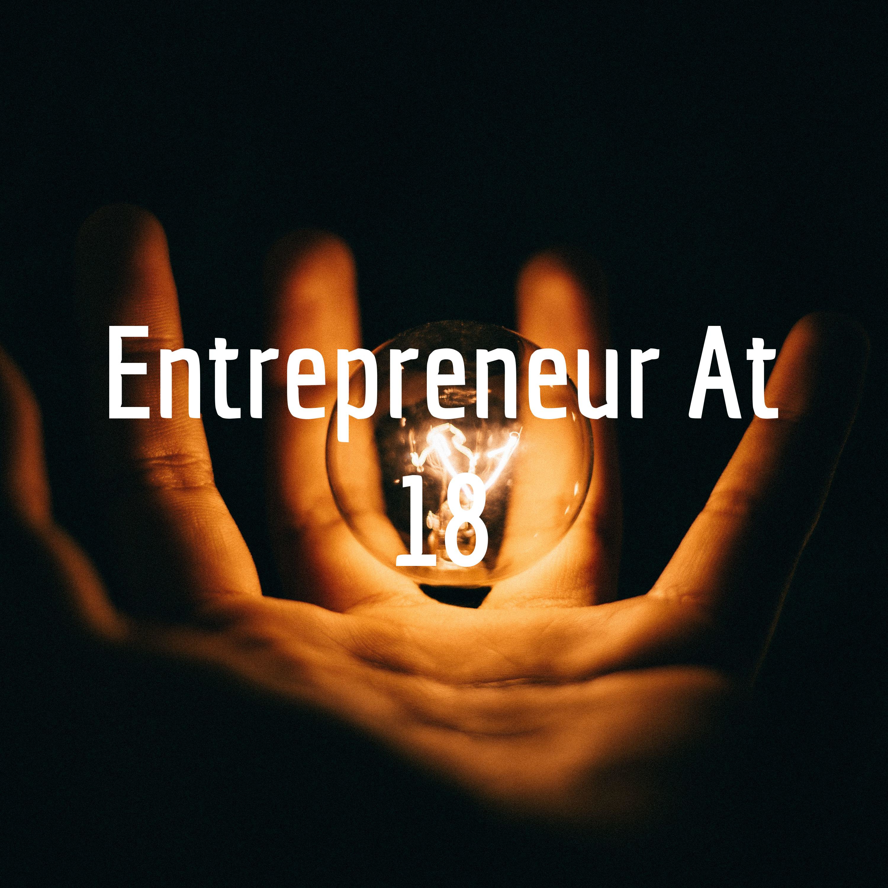 Entrepreneur At 18