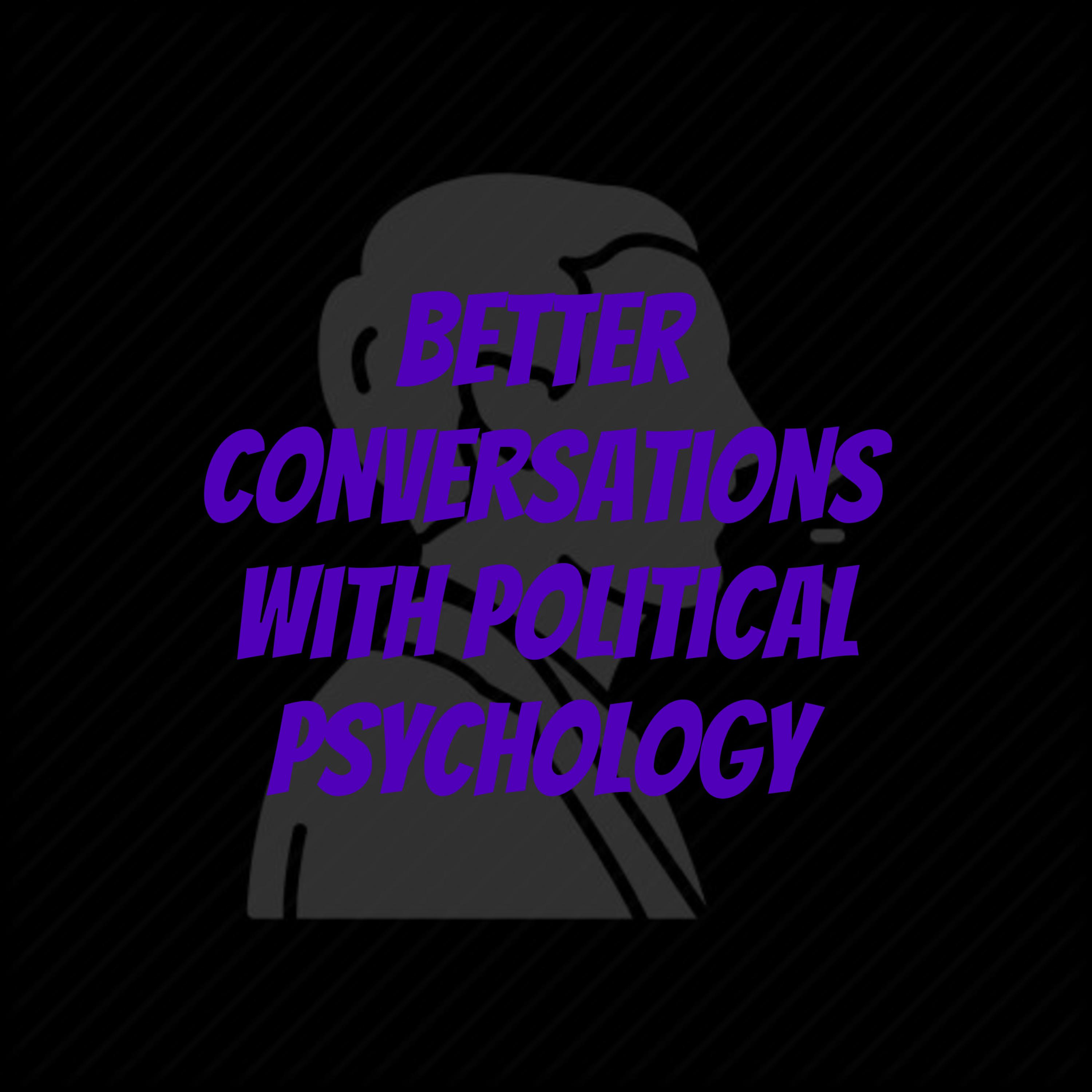 Better Conversations With Political Psychology
