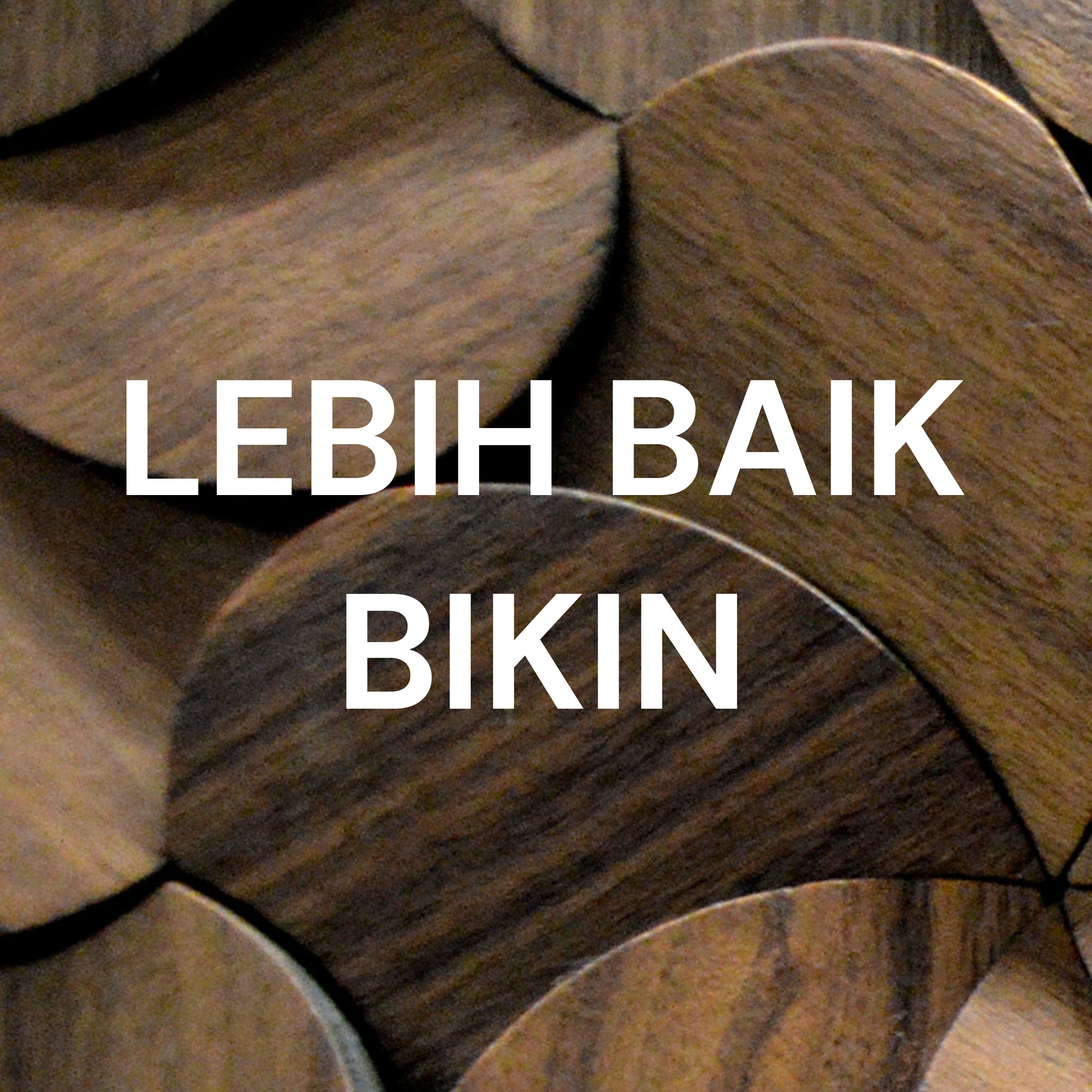 LEBIH BAIK BIKIN
