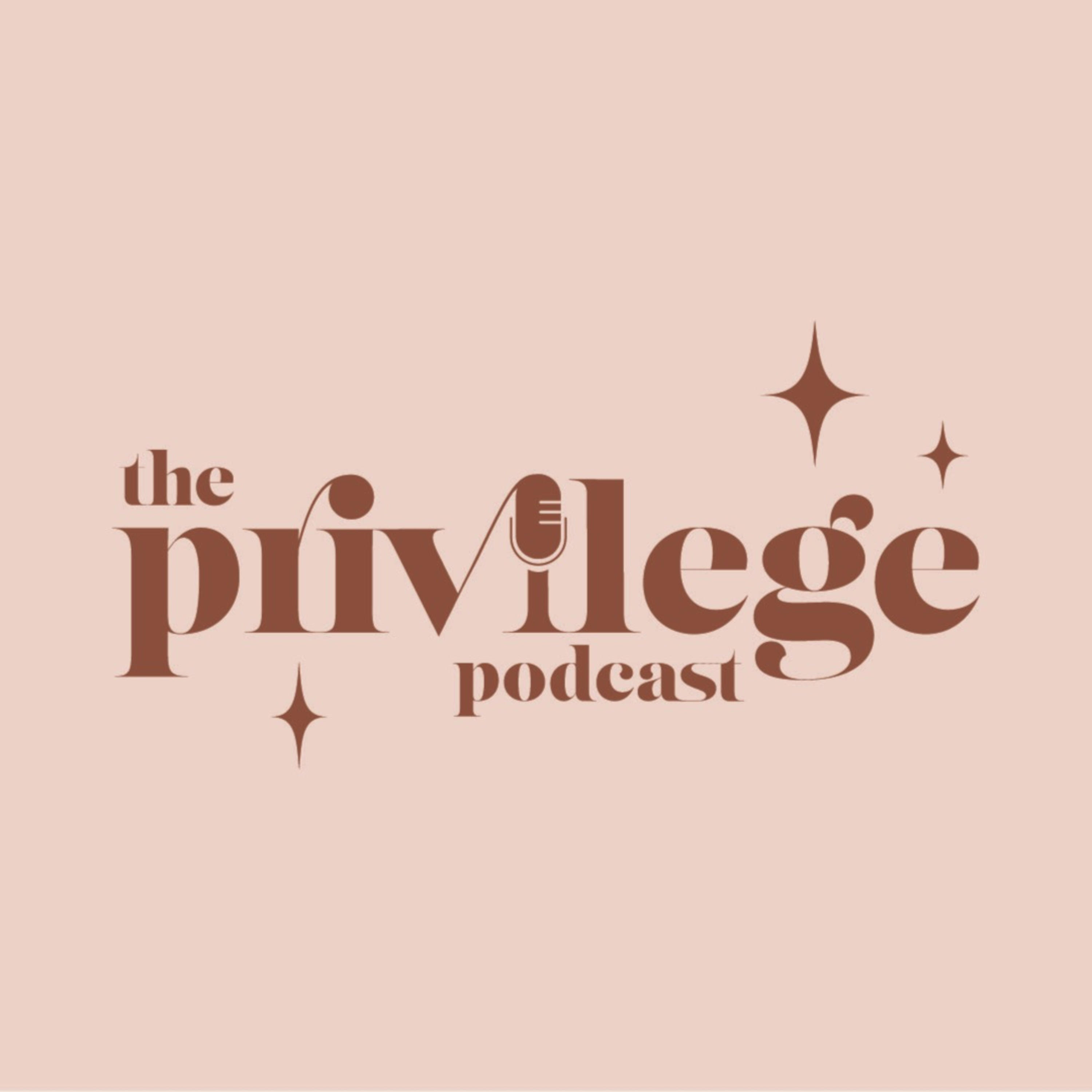 The Privilege Podcast