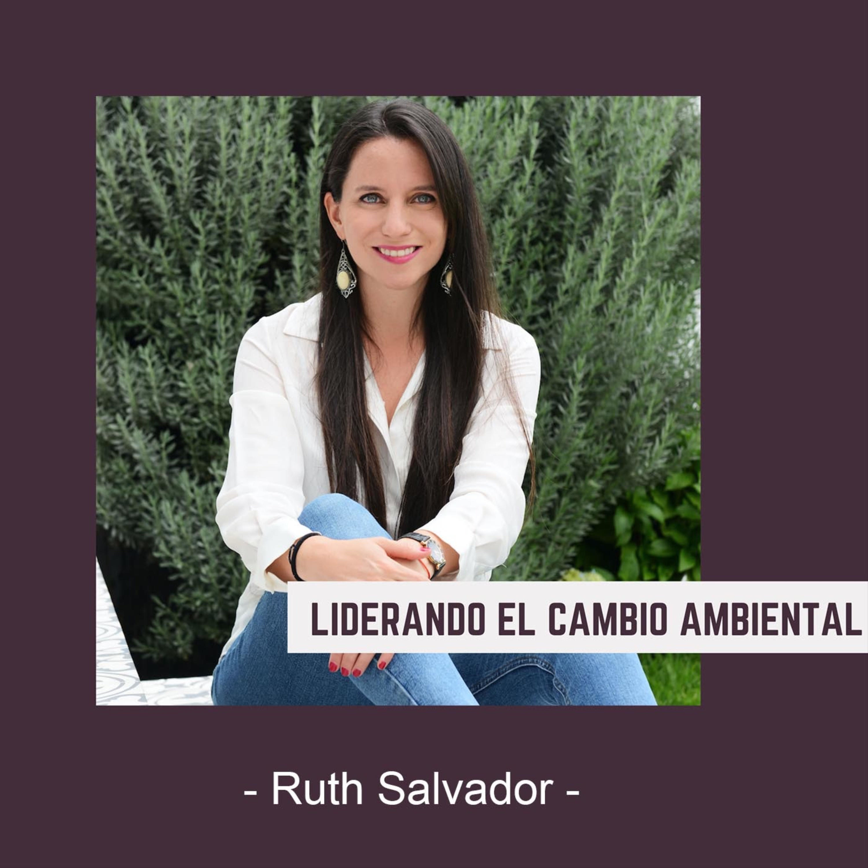 Liderando el Cambio Ambiental, con Ruth Salvador