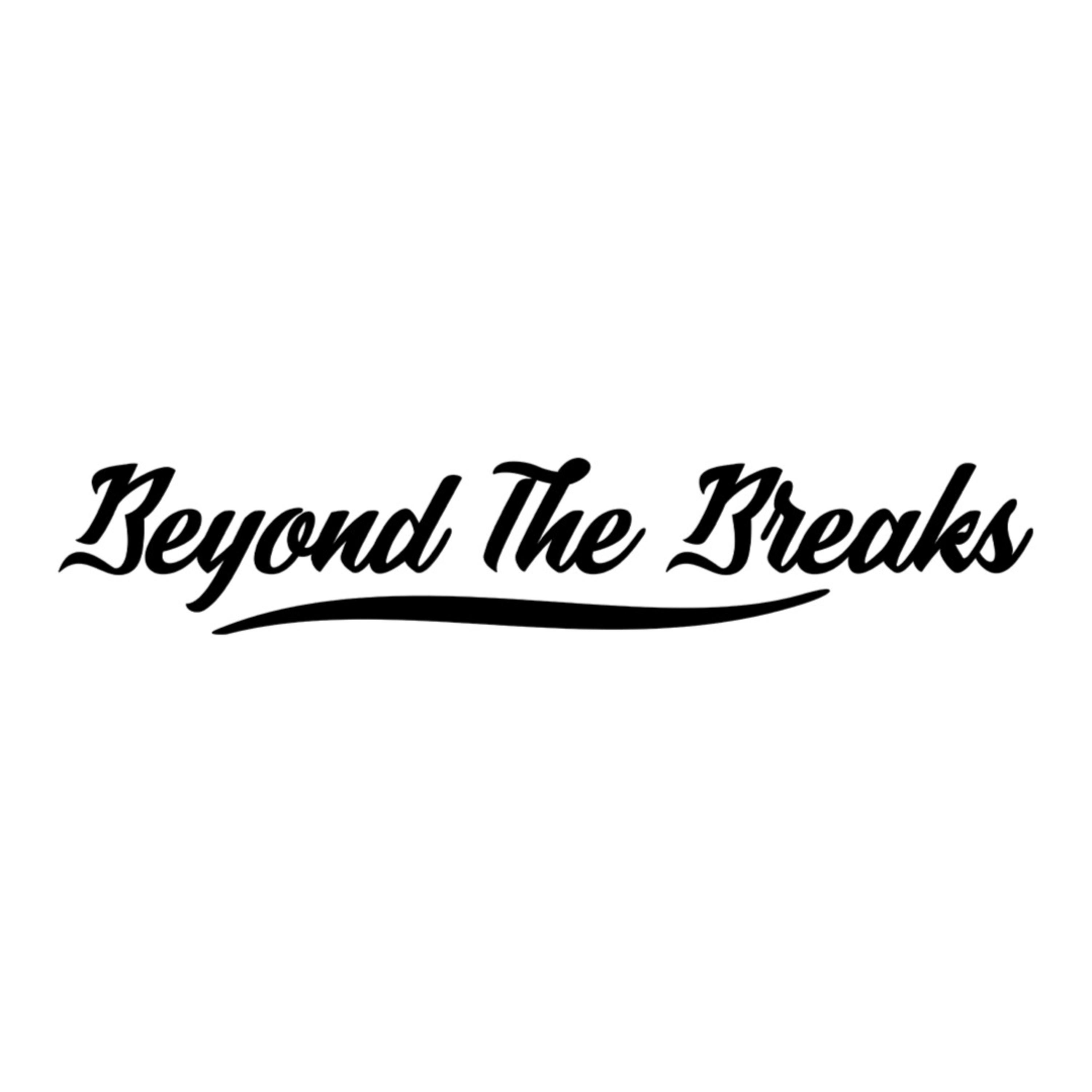 Beyond the Breaks