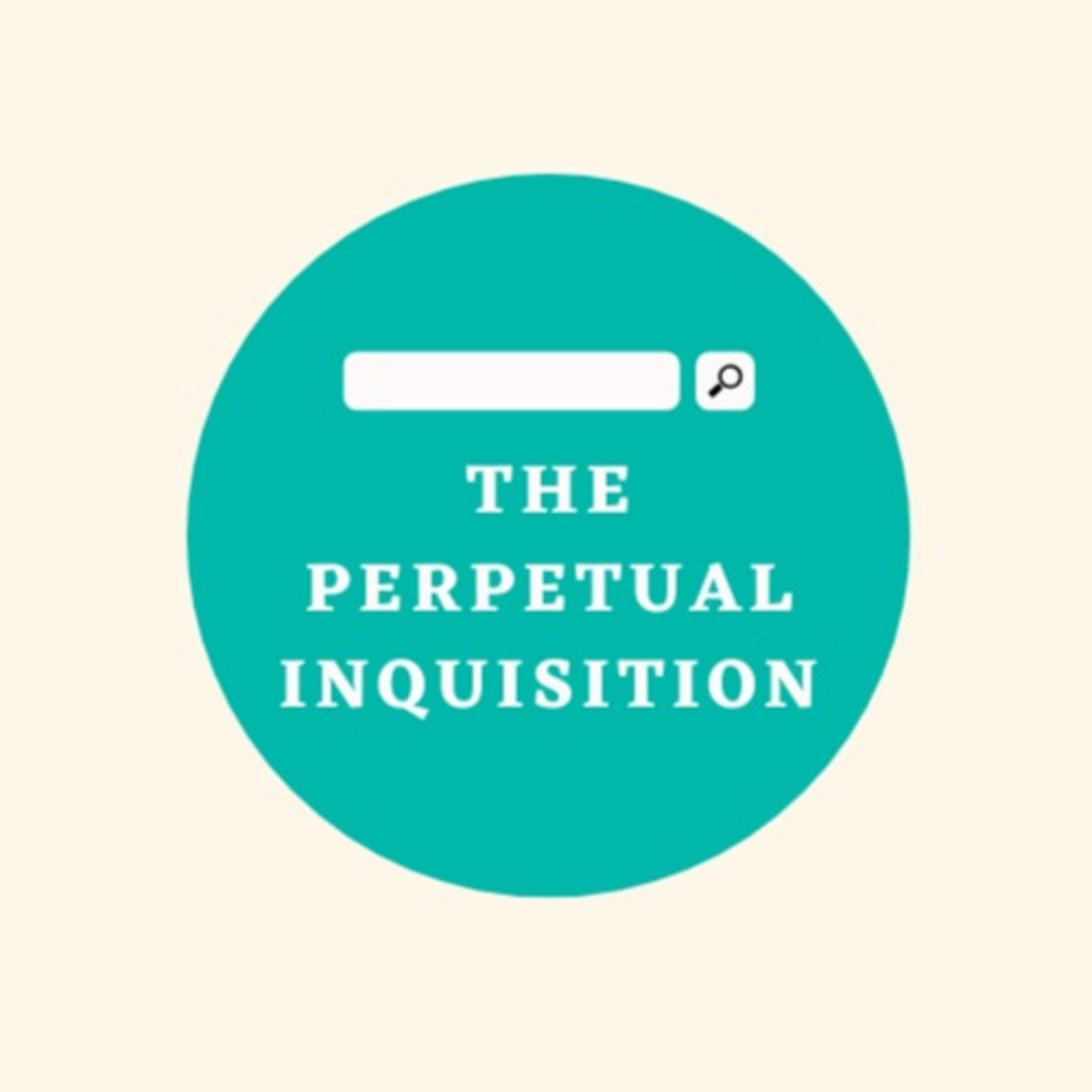 The Perpetual Inquisition