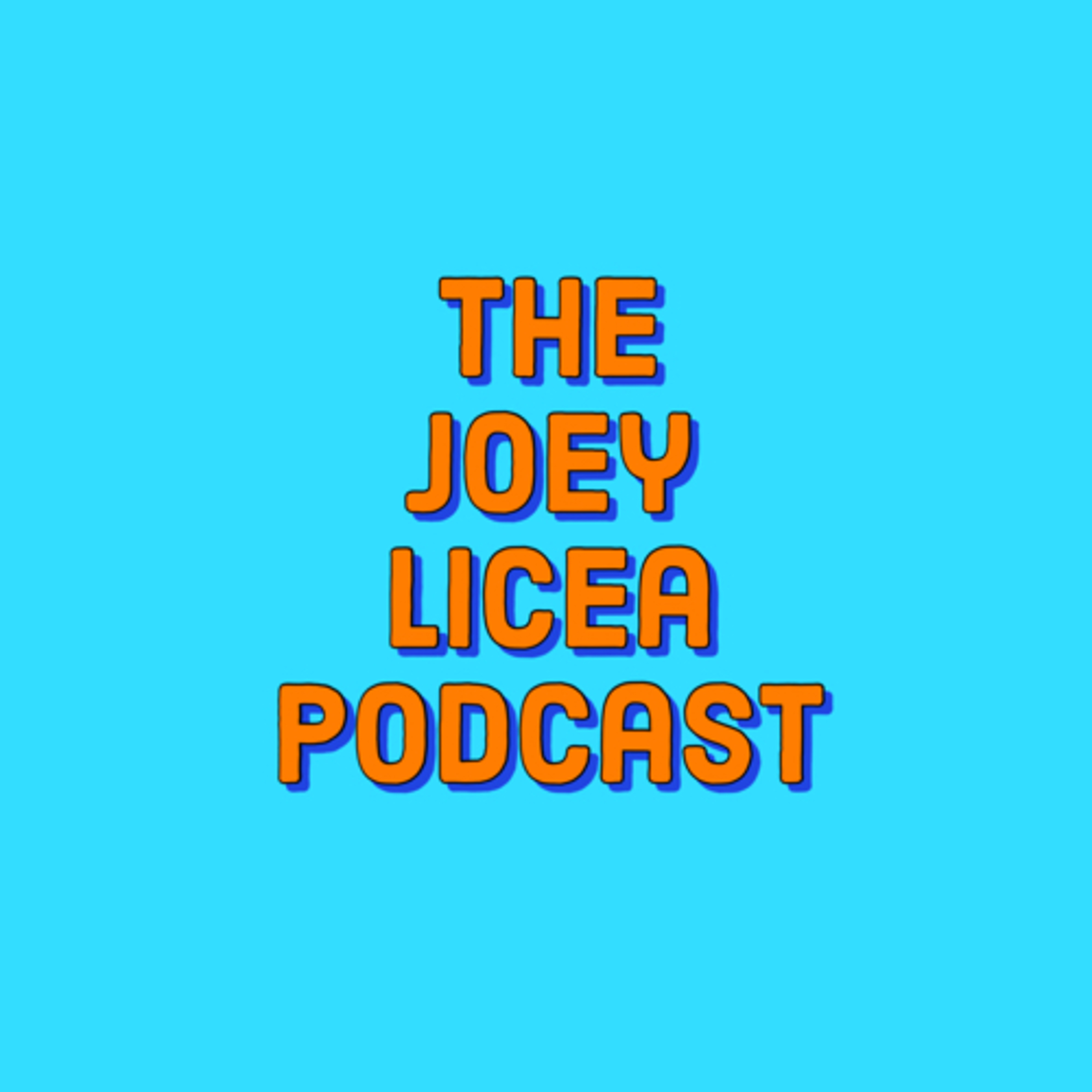 The Joey Licea Podcast