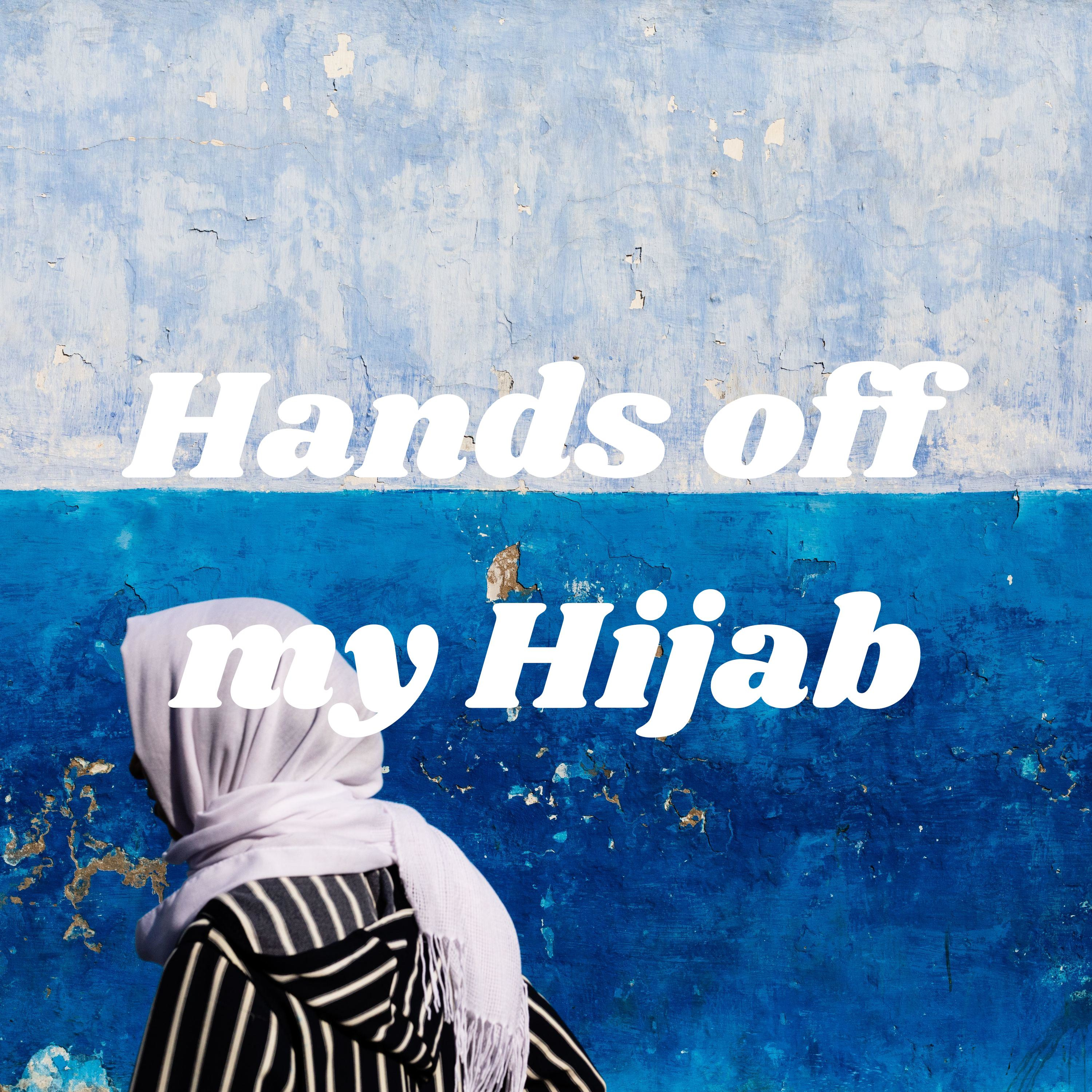 Hands off my Hijab