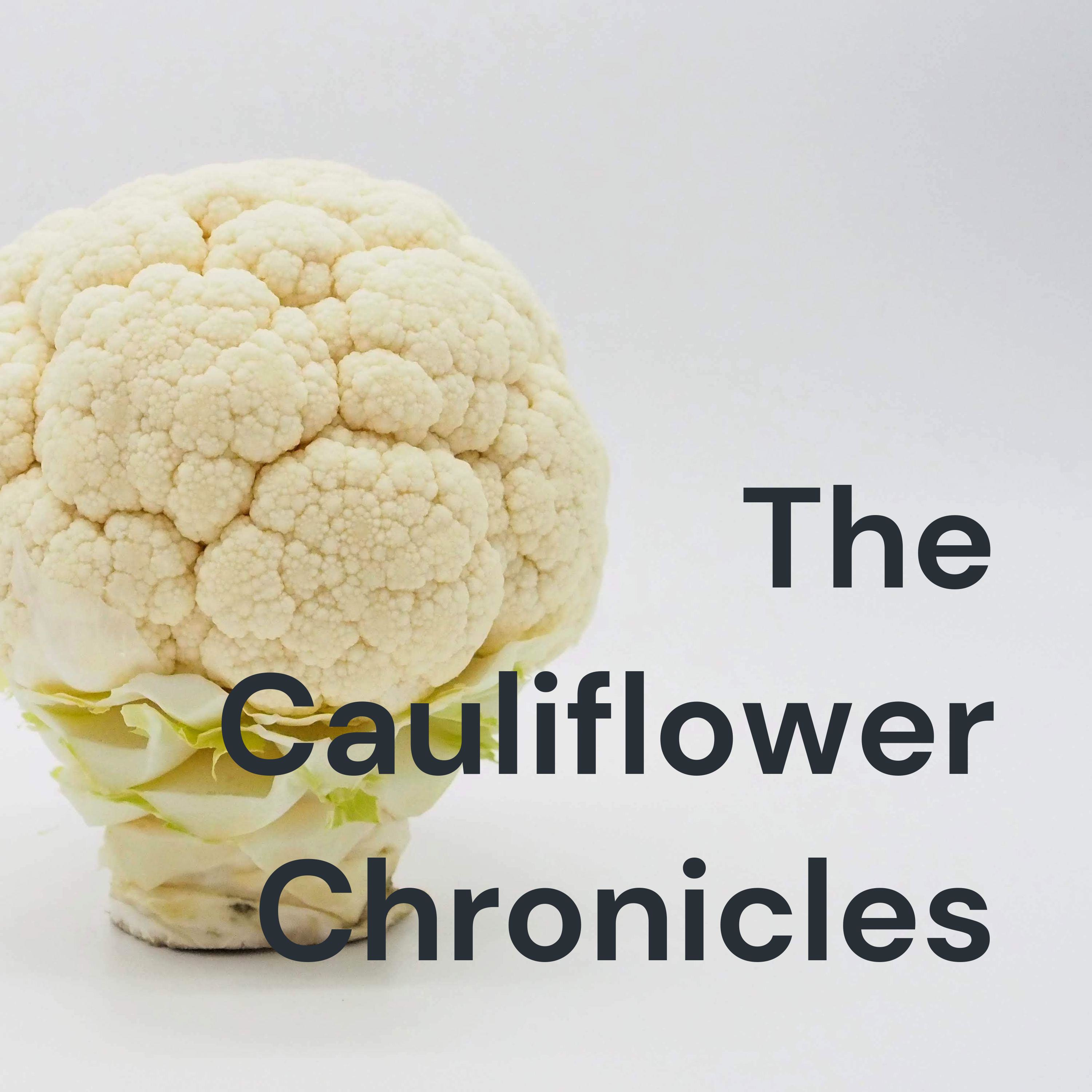 The Cauliflower Chronicles