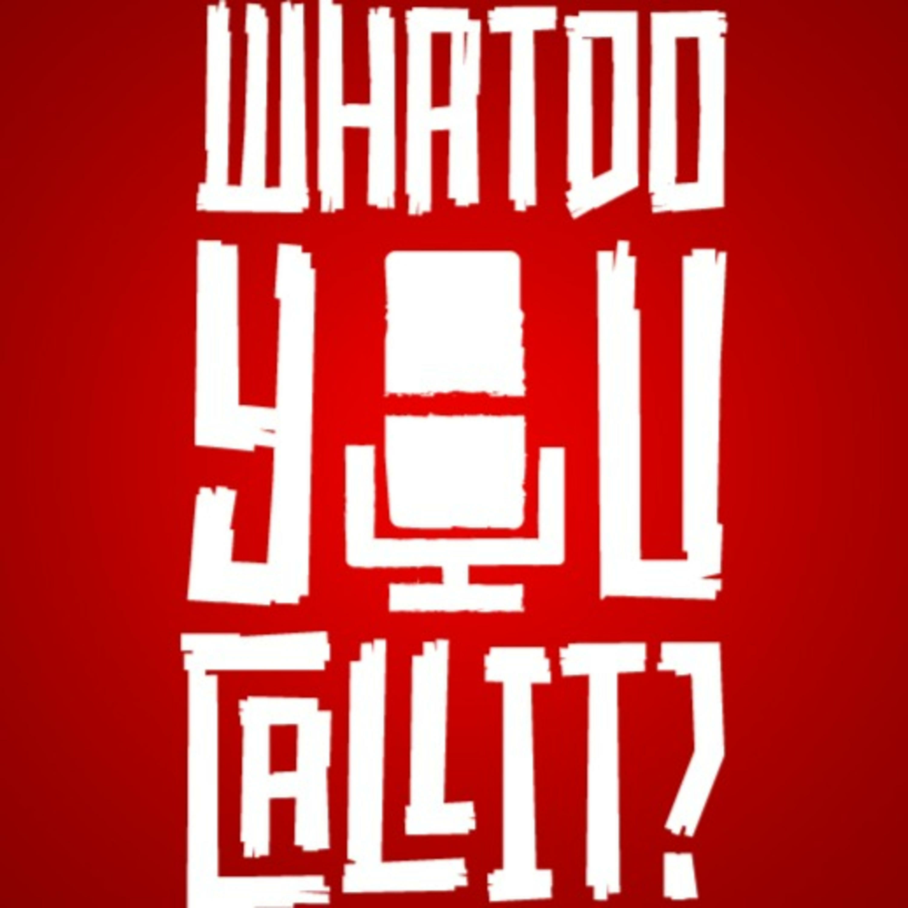 What Do You Call It? PODCAST!