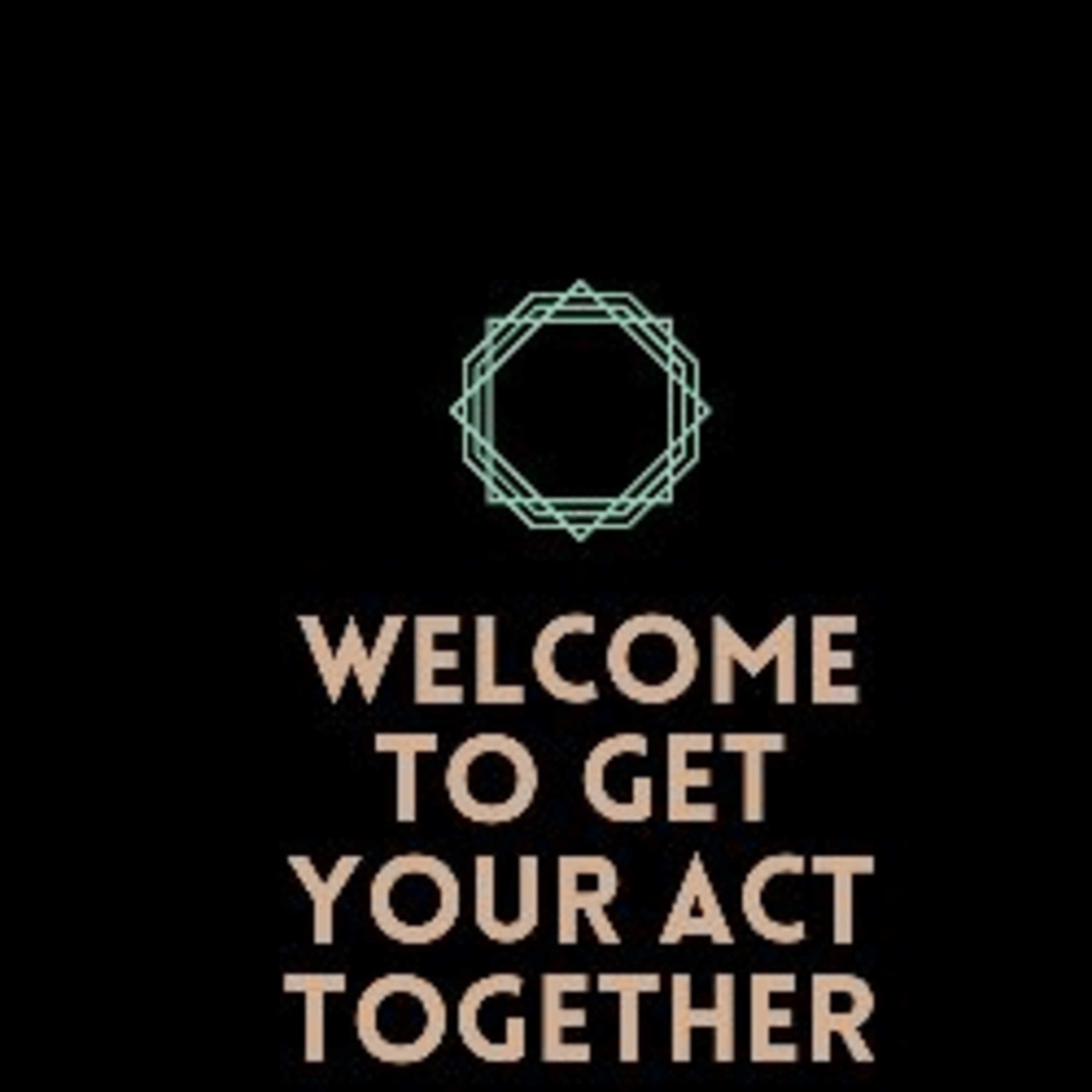 Get Your Act Together 