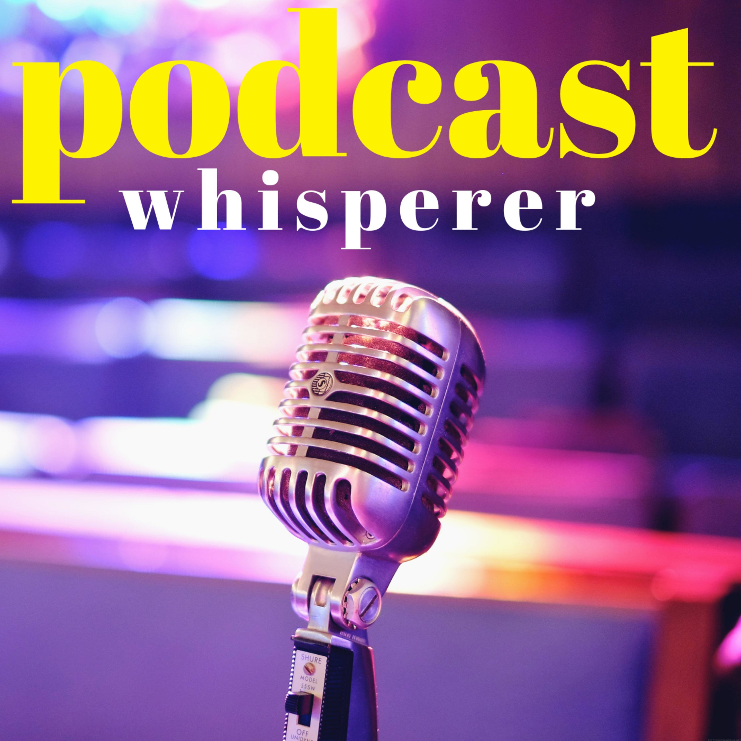 The All New Podcast Whisperer