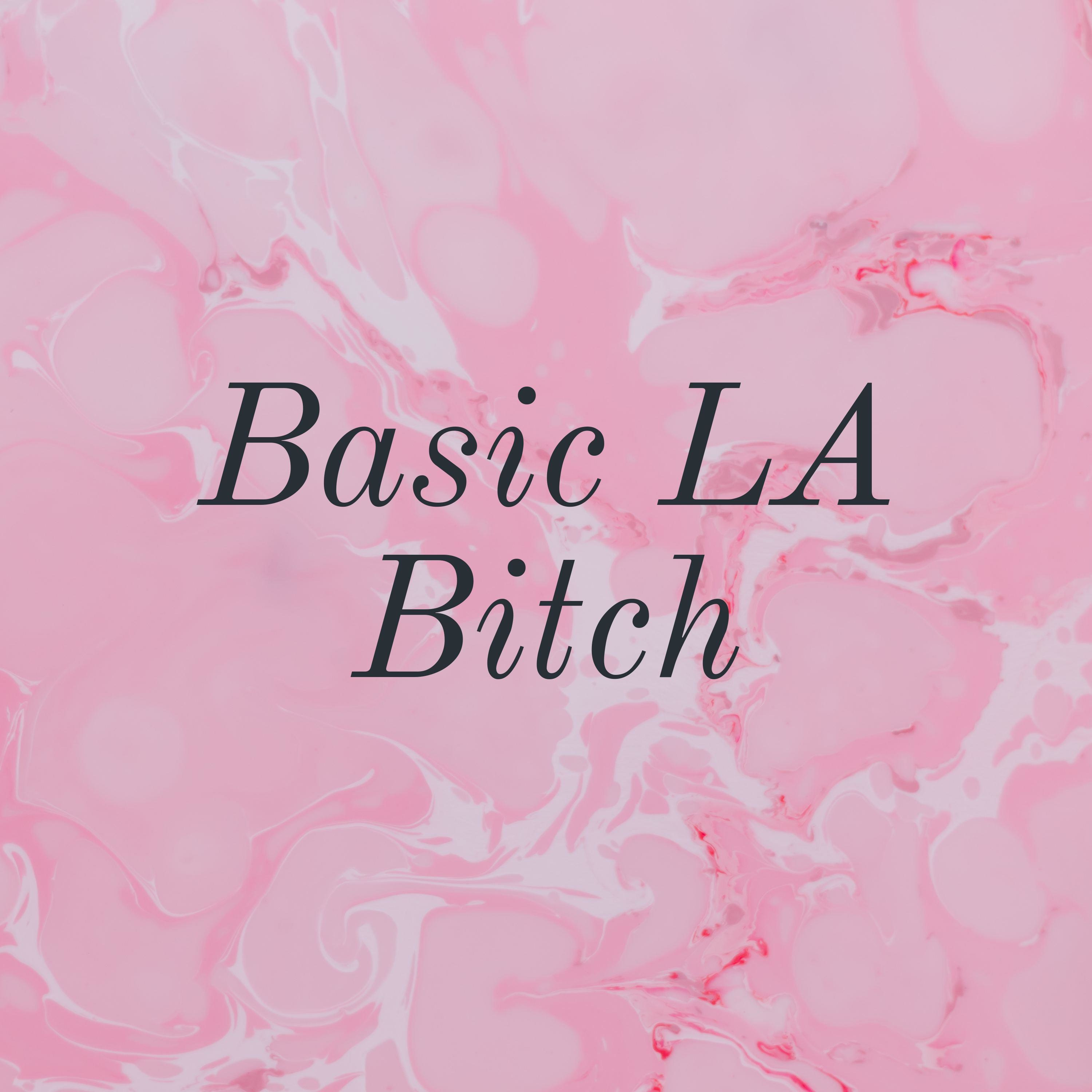 Basic LA Bitch