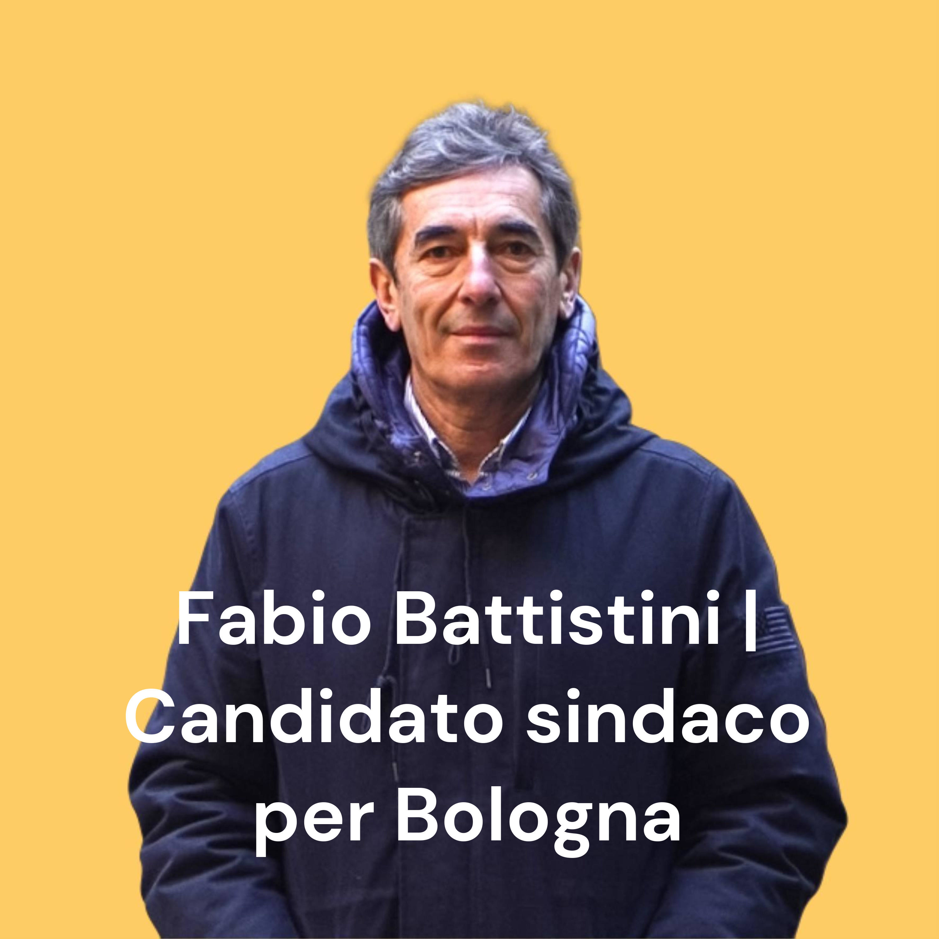 Fabio Battistini Candidato sindaco per Bologna - amministrative autunno 2021 cover art