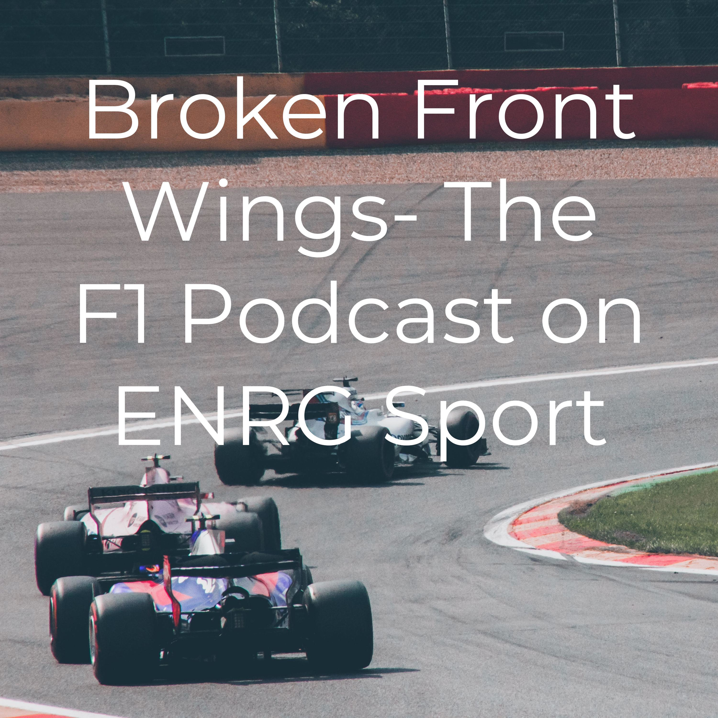 Broken Front Wings- The F1 Podcast on ENRG Sport