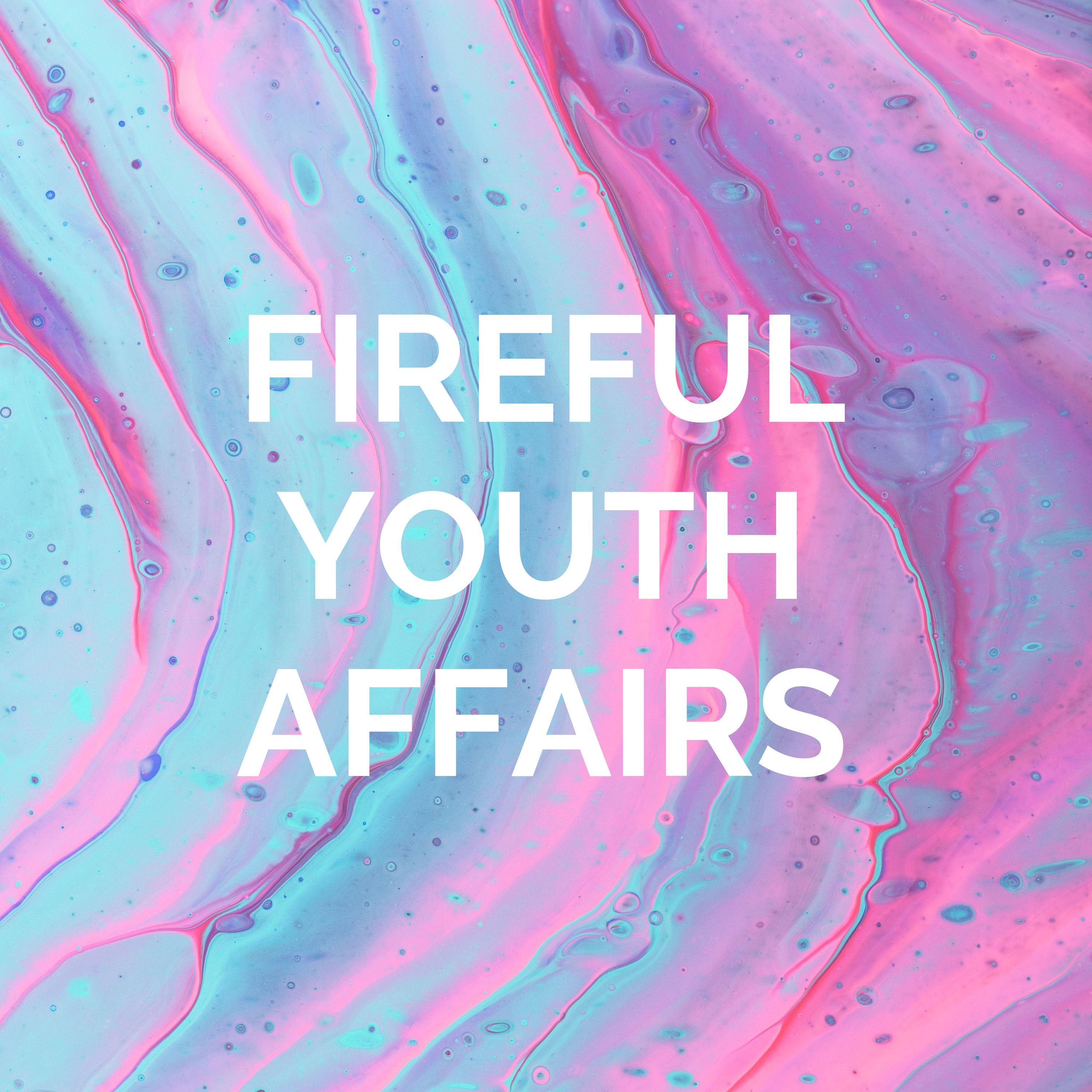 FIREFUL YOUTH AFFAIRS podcast artwork