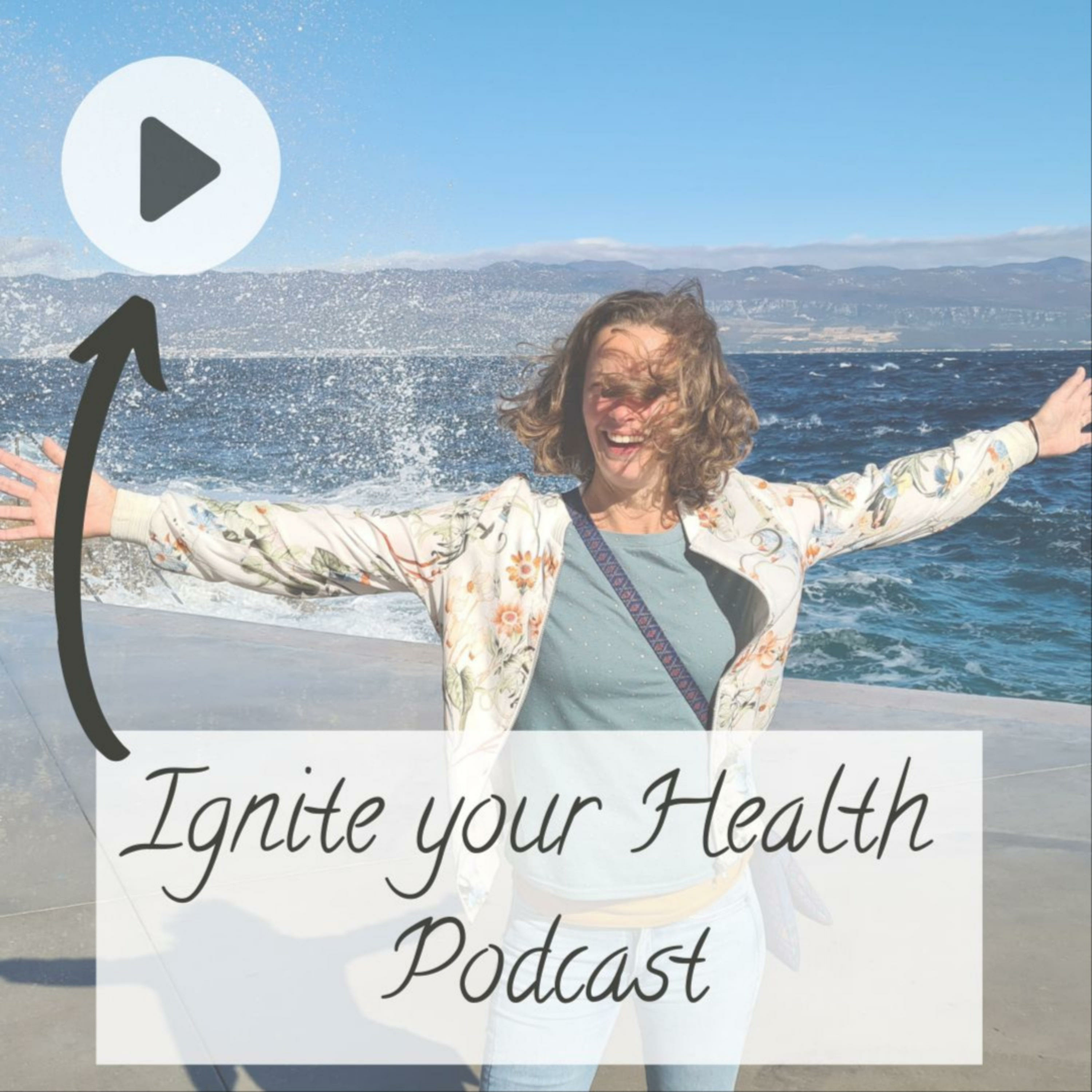 Ignite your Health Podcast