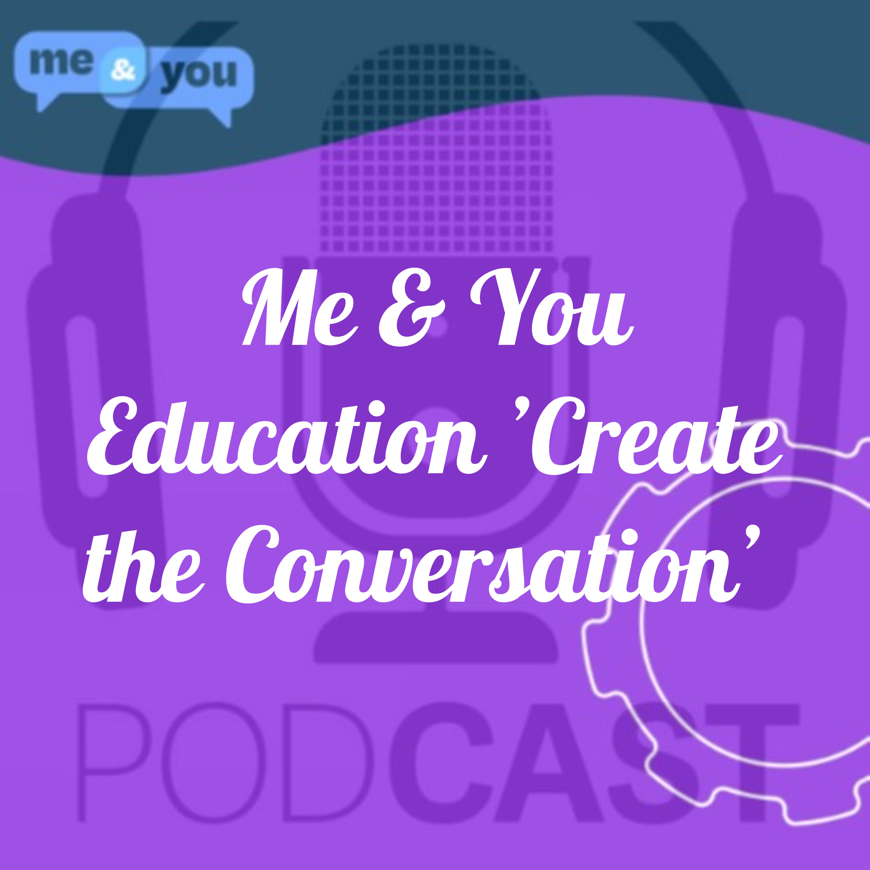 Me & You Education \'Create the Conversation\'