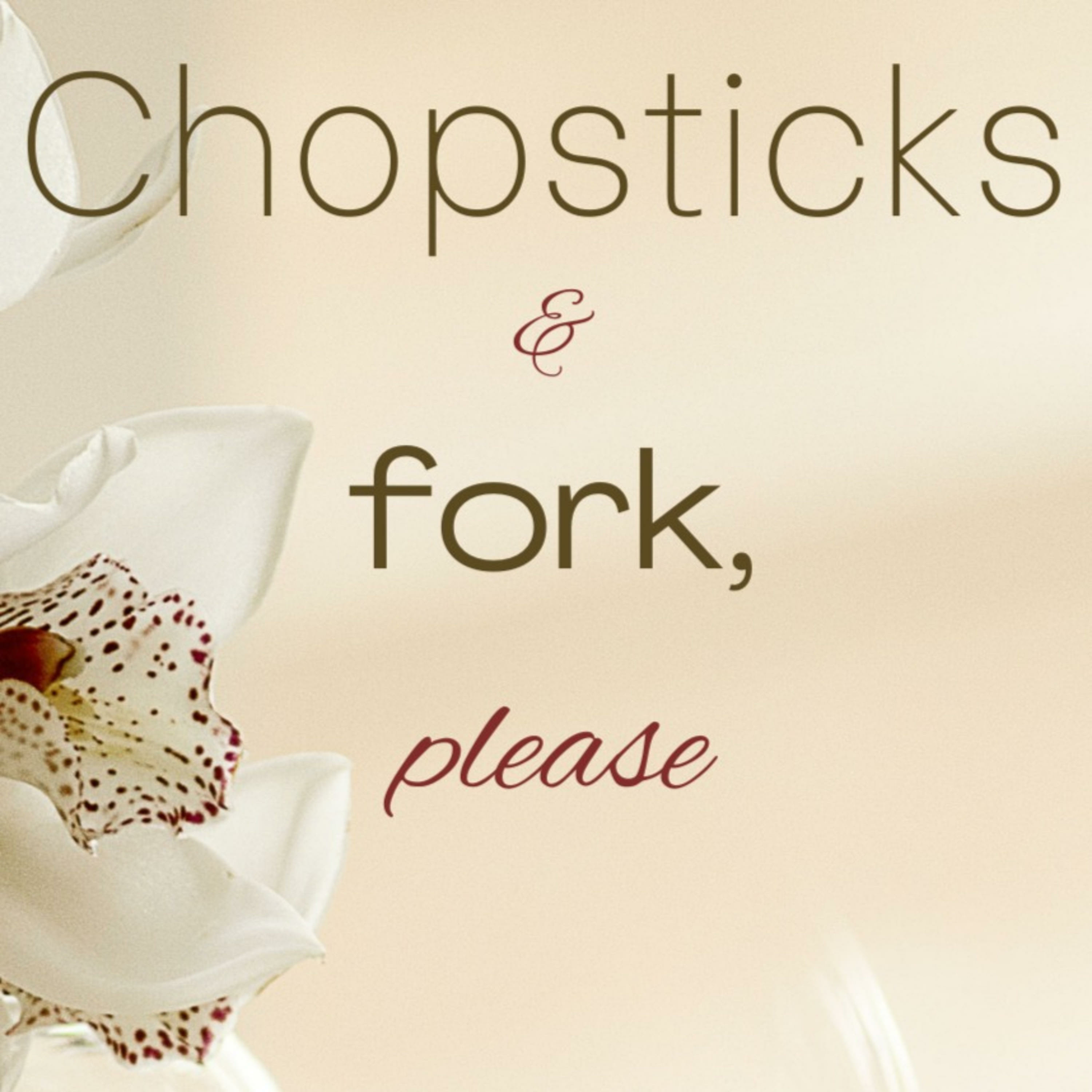 Chopsticks & Fork, please