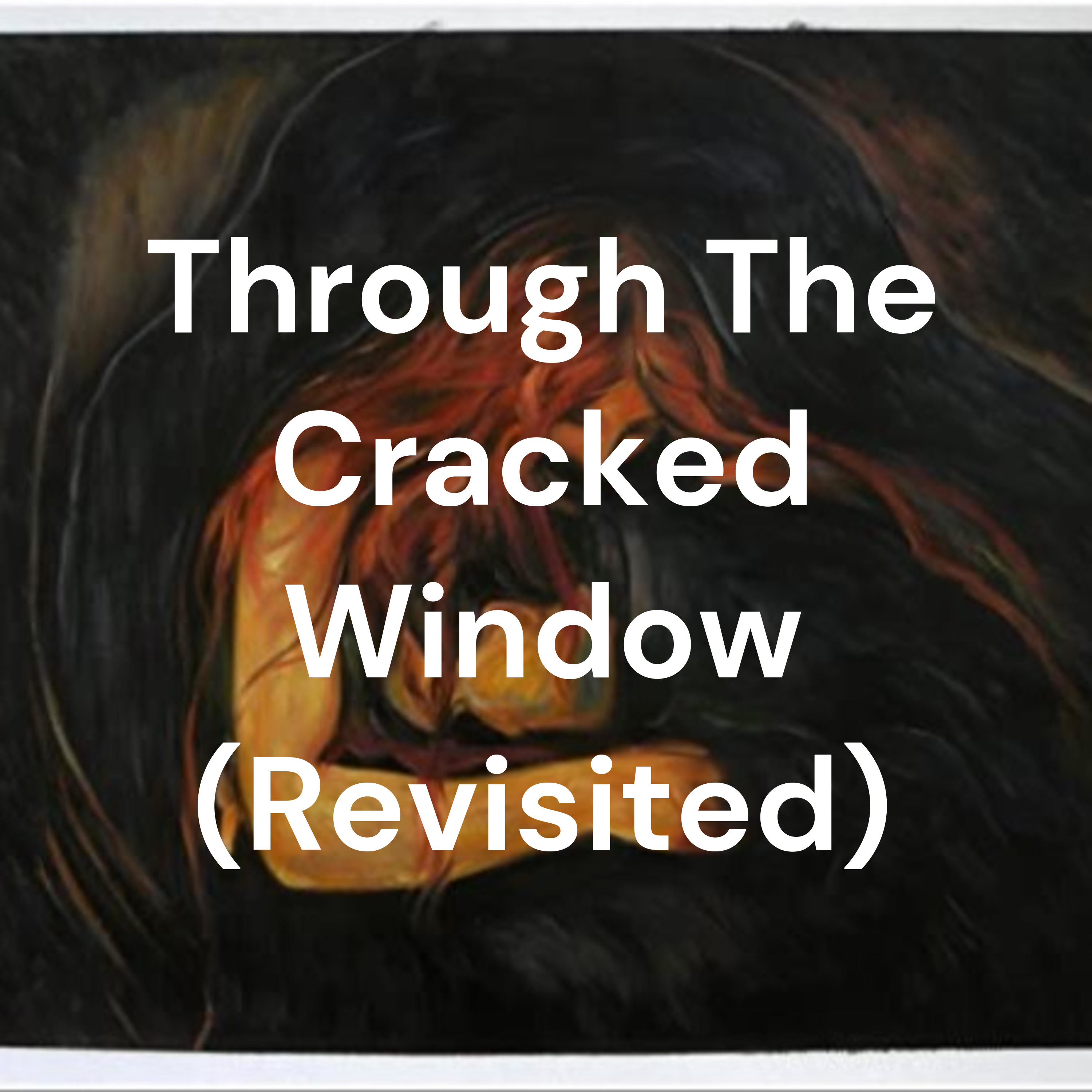 Through The Cracked Window (Revisited)